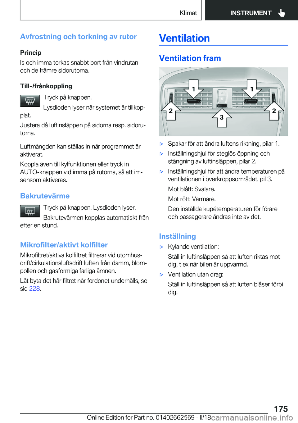 BMW M2 2018  InstruktionsbÖcker (in Swedish) �A�v�f�r�o�s�t�n�i�n�g��o�c�h��t�o�r�k�n�i�n�g��a�v��r�u�t�o�r
�P�r�i�n�c�i�p
�I�s� �o�c�h� �i�m�m�a� �t�o�r�k�a�s� �s�n�a�b�b�t� �b�o�r�t� �f�r�å�n� �v�i�n�d�r�u�t�a�n �o�c�h� �d�e� �f�r�ä�m�r�