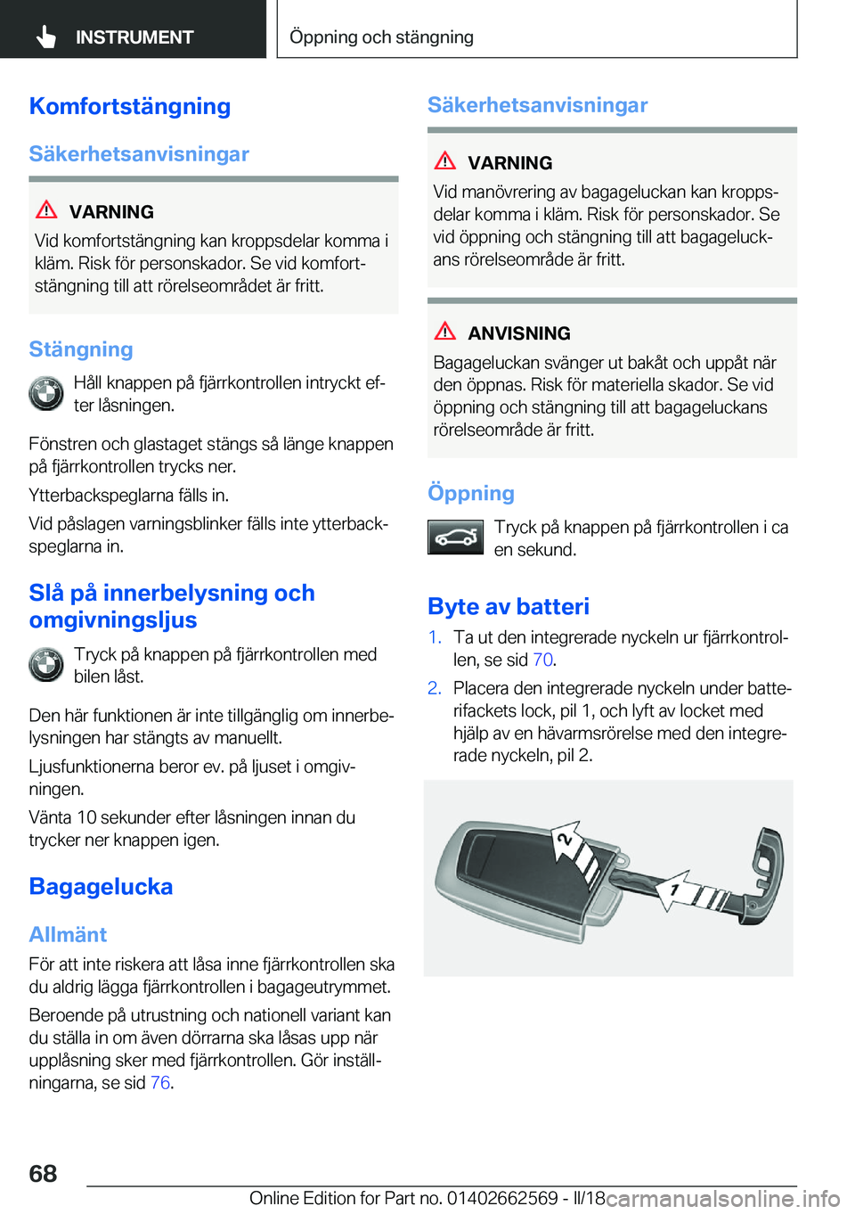 BMW M2 2018  InstruktionsbÖcker (in Swedish) �K�o�m�f�o�r�t�s�t�ä�n�g�n�i�n�g
�S�ä�k�e�r�h�e�t�s�a�n�v�i�s�n�i�n�g�a�r
�V�A�R�N�I�N�G
�V�i�d� �k�o�m�f�o�r�t�s�t�ä�n�g�n�i�n�g� �k�a�n� �k�r�o�p�p�s�d�e�l�a�r� �k�o�m�m�a� �i �k�l�ä�m�.� �R�i�s