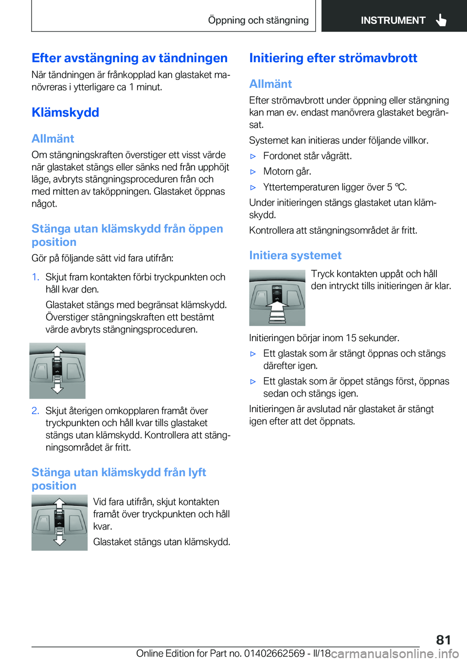 BMW M2 2018  InstruktionsbÖcker (in Swedish) �E�f�t�e�r��a�v�s�t�ä�n�g�n�i�n�g��a�v��t�ä�n�d�n�i�n�g�e�n
�N�ä�r� �t�ä�n�d�n�i�n�g�e�n� �ä�r� �f�r�å�n�k�o�p�p�l�a�d� �k�a�n� �g�l�a�s�t�a�k�e�t� �m�aj
�n�