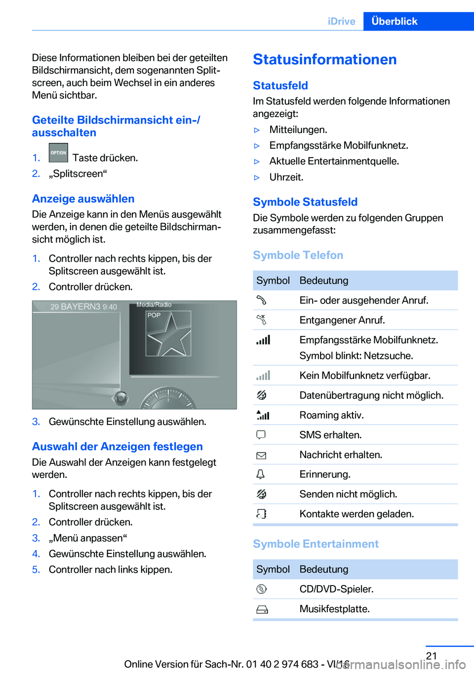 BMW M2 2017  Betriebsanleitungen (in German) �D�i�e�s�e� �I�n�f�o�r�m�a�t�i�o�n�e�n� �b�l�e�i�b�e�n� �b�e�i� �d�e�r� �g�e�t�e�i�l�t�e�n�B�i�l�d�s�c�h�i�r�m�a�n�s�i�c�h�t�,� �d�e�m� �s�o�g�e�n�a�n�n�t�e�n� �S�p�l�i�tj�s�c�r�e�e�n�,� �a�u�c�h� �b
