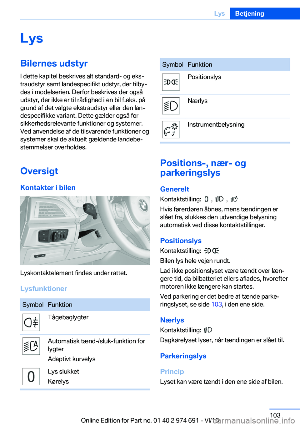 BMW M2 2017  InstruktionsbØger (in Danish) �L�y�s�B�i�l�e�r�n�e�s��u�d�s�t�y�r�I� �d�e�t�t�e� �k�a�p�i�t�e�l� �b�e�s�k�r�i�v�e�s� �a�l�t� �s�t�a�n�d�a�r�d�-� �o�g� �e�k�sj
�t�r�a�u�d�s�t�y�r� �s�a�m�t� �l�a�n�d�e�s�p�e�c�i�f�i�k�t� �u�d�s�t�