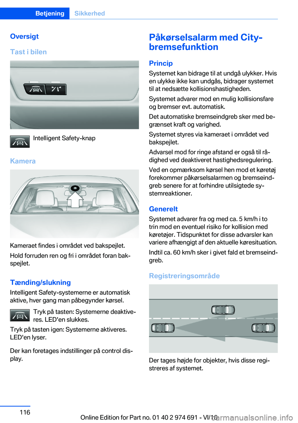 BMW M2 2017  InstruktionsbØger (in Danish) �O�v�e�r�s�i�g�t
�T�a�s�t��i��b�i�l�e�n
�I�n�t�e�l�l�i�g�e�n�t� �S�a�f�e�t�y�-�k�n�a�p
�K�a�m�e�r�a
�K�a�m�e�r�a�e�t� �f�i�n�d�e�s� �i� �o�m�r�å�d�e�t� �v�e�d� �b�a�k�s�p�e�j�l�e�t�. �H�o�l�d� �f�o