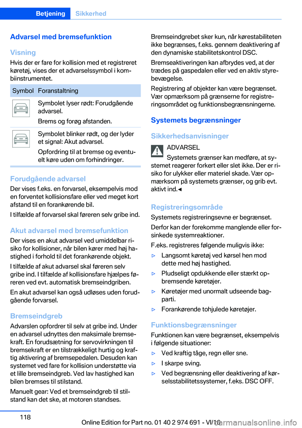 BMW M2 2017  InstruktionsbØger (in Danish) �A�d�v�a�r�s�e�l��m�e�d��b�r�e�m�s�e�f�u�n�k�t�i�o�n
�V�i�s�n�i�n�g
�H�v�i�s� �d�e�r� �e�r� �f�a�r�e� �f�o�r� �k�o�l�l�i�s�i�o�n� �m�e�d� �e�t� �r�e�g�i�s�t�r�e�r�e�t �k�