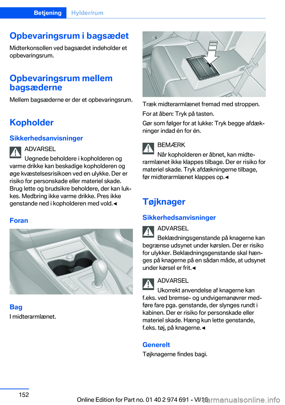 BMW M2 2017  InstruktionsbØger (in Danish) �O�p�b�e�v�a�r�i�n�g�s�r�u�m��i��b�a�g�s�æ�d�e�t
�M�i�d�t�e�r�k�o�n�s�o�l�l�e�n� �v�e�d� �b�a�g�s�æ�d�e�t� �i�n�d�e�h�o�l�d�e�r� �e�t �o�p�b�e�v�a�r�i�n�g�s�r�u�m�.
�O�p�b�e�v�a�r�i�n�g�s�r�u�m��