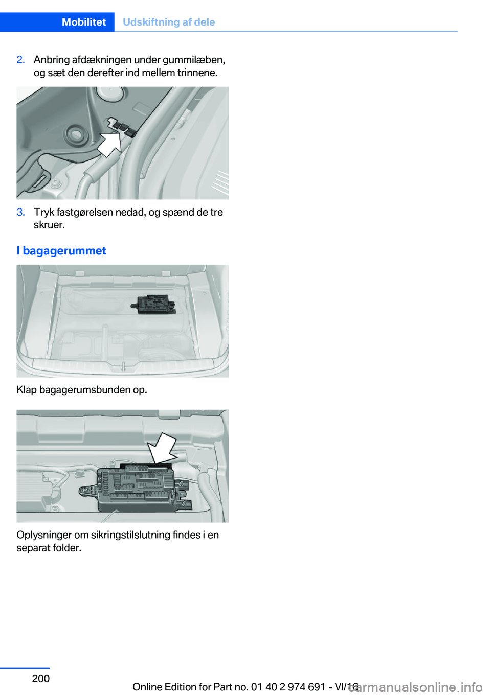 BMW M2 2017  InstruktionsbØger (in Danish) �2�.�A�n�b�r�i�n�g� �a�f�d�æ�k�n�i�n�g�e�n� �u�n�d�e�r� �g�u�m�m�i�l�æ�b�e�n�,�o�g� �s�æ�t� �d�e�n� �d�e�r�e�f�t�e�r� �i�n�d� �m�e�l�l�e�m� �t�r�i�n�n�e�n�e�.�3�.�T�r�y�k� �f�a�s�t�g�