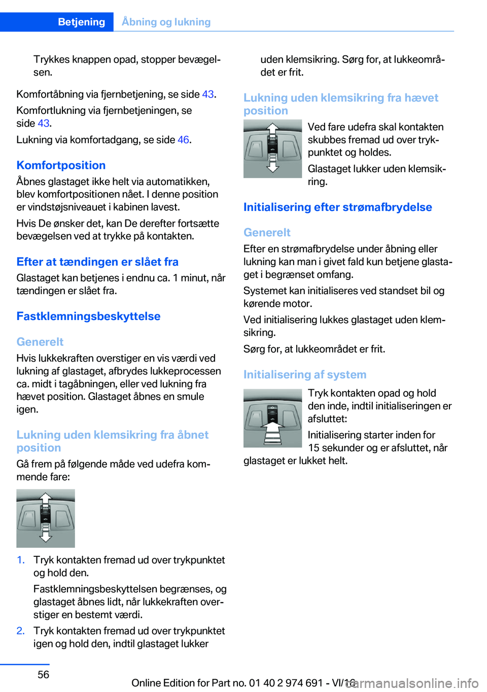 BMW M2 2017  InstruktionsbØger (in Danish) �T�r�y�k�k�e�s� �k�n�a�p�p�e�n� �o�p�a�d�,� �s�t�o�p�p�e�r� �b�e�v�æ�g�e�lj
�s�e�n�.
�K�o�m�f�o�r�t�å�b�n�i�n�g� �v�i�a� �f�j�e�r�n�b�e�t�j�e�n�i�n�g�,� �s�e� �s�i�d�e�  �4�3�.
�K�o�m�f�o�r�t�l�u�k
