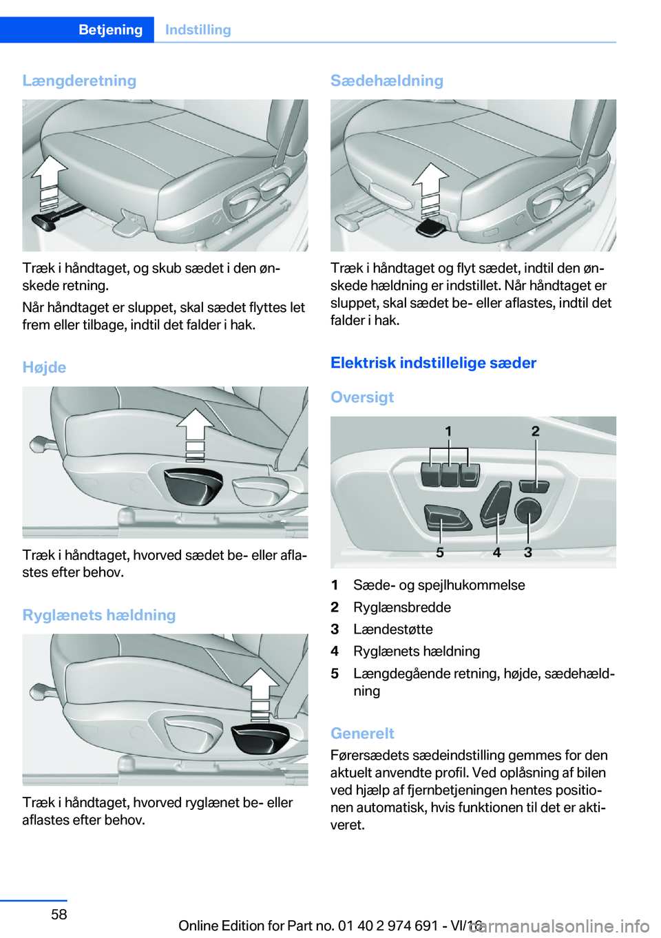 BMW M2 2017  InstruktionsbØger (in Danish) �L�æ�n�g�d�e�r�e�t�n�i�n�g
�T�r�æ�k� �i� �h�å�n�d�t�a�g�e�t�,� �o�g� �s�k�u�b� �s�æ�d�e�t� �i� �d�e�n� �