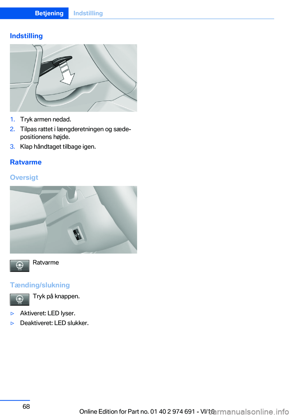 BMW M2 2017  InstruktionsbØger (in Danish) �I�n�d�s�t�i�l�l�i�n�g�1�.�T�r�y�k� �a�r�m�e�n� �n�e�d�a�d�.�2�.�T�i�l�p�a�s� �r�a�t�t�e�t� �i� �l�æ�n�g�d�e�r�e�t�n�i�n�g�e�n� �o�g� �s�æ�d�ej�p�o�s�i�t�i�o�n�e�n�s� �h�