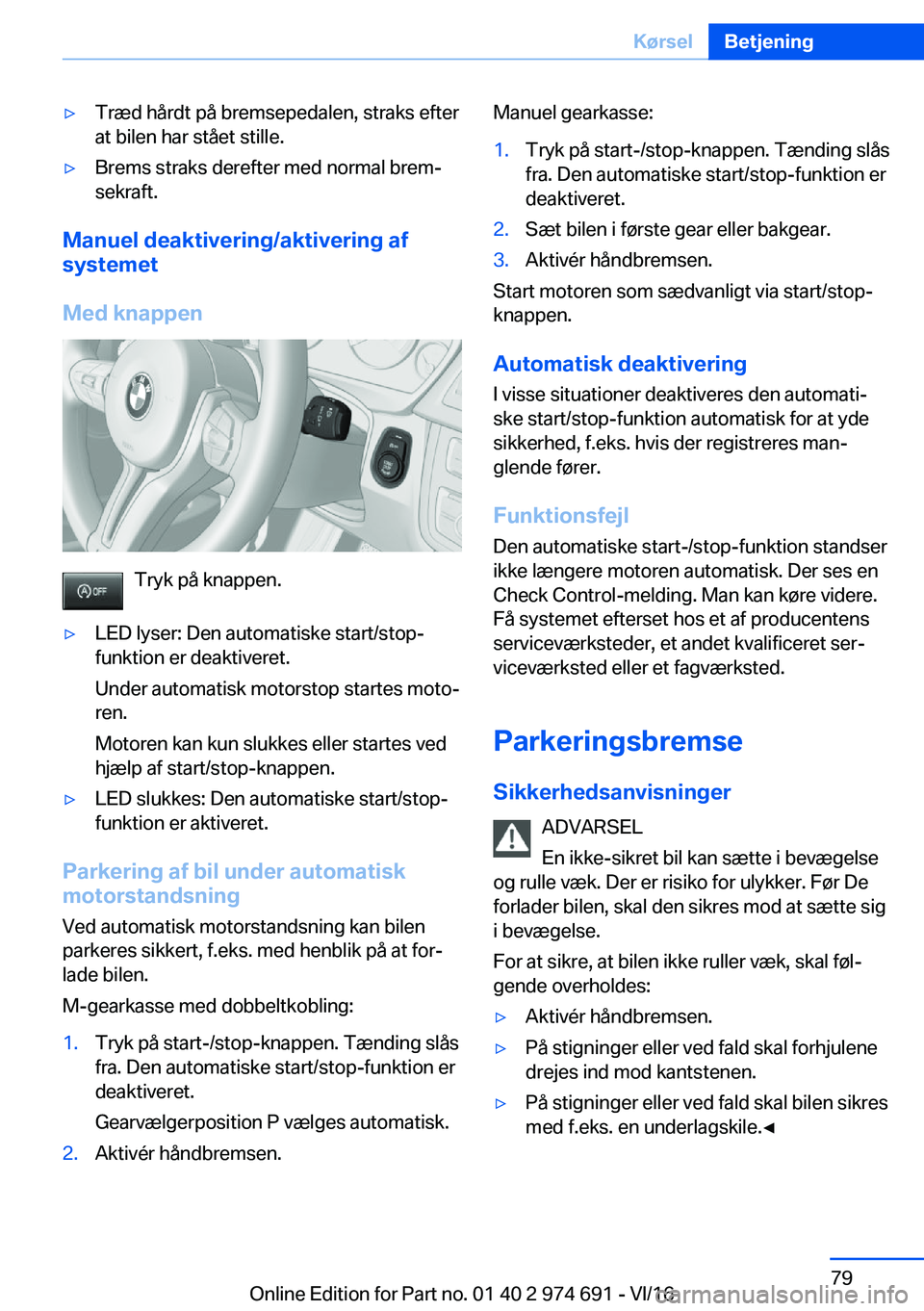 BMW M2 2017  InstruktionsbØger (in Danish) 'y�T�r�æ�d� �h�å�r�d�t� �p�å� �b�r�e�m�s�e�p�e�d�a�l�e�n�,� �s�t�r�a�k�s� �e�f�t�e�r�a�t� �b�i�l�e�n� �h�a�r� �s�t�å�e�t� �s�t�i�l�l�e�.'y�B�r�e�m�s� �s�t�r�a�k�s� �d�e�r�e�f�t�e�r� �m�e�d