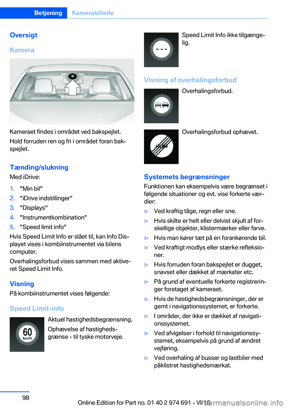 BMW M2 2017  InstruktionsbØger (in Danish) �O�v�e�r�s�i�g�t
�K�a�m�e�r�a
�K�a�m�e�r�a�e�t� �f�i�n�d�e�s� �i� �o�m�r�å�d�e�t� �v�e�d� �b�a�k�s�p�e�j�l�e�t�. �H�o�l�d� �f�o�r�r�u�d�e�n� �r�e�n� �o�g� �f�r�i� �i� �o�m�r�å�d�e�t� �f�o�r�a�n� �b�