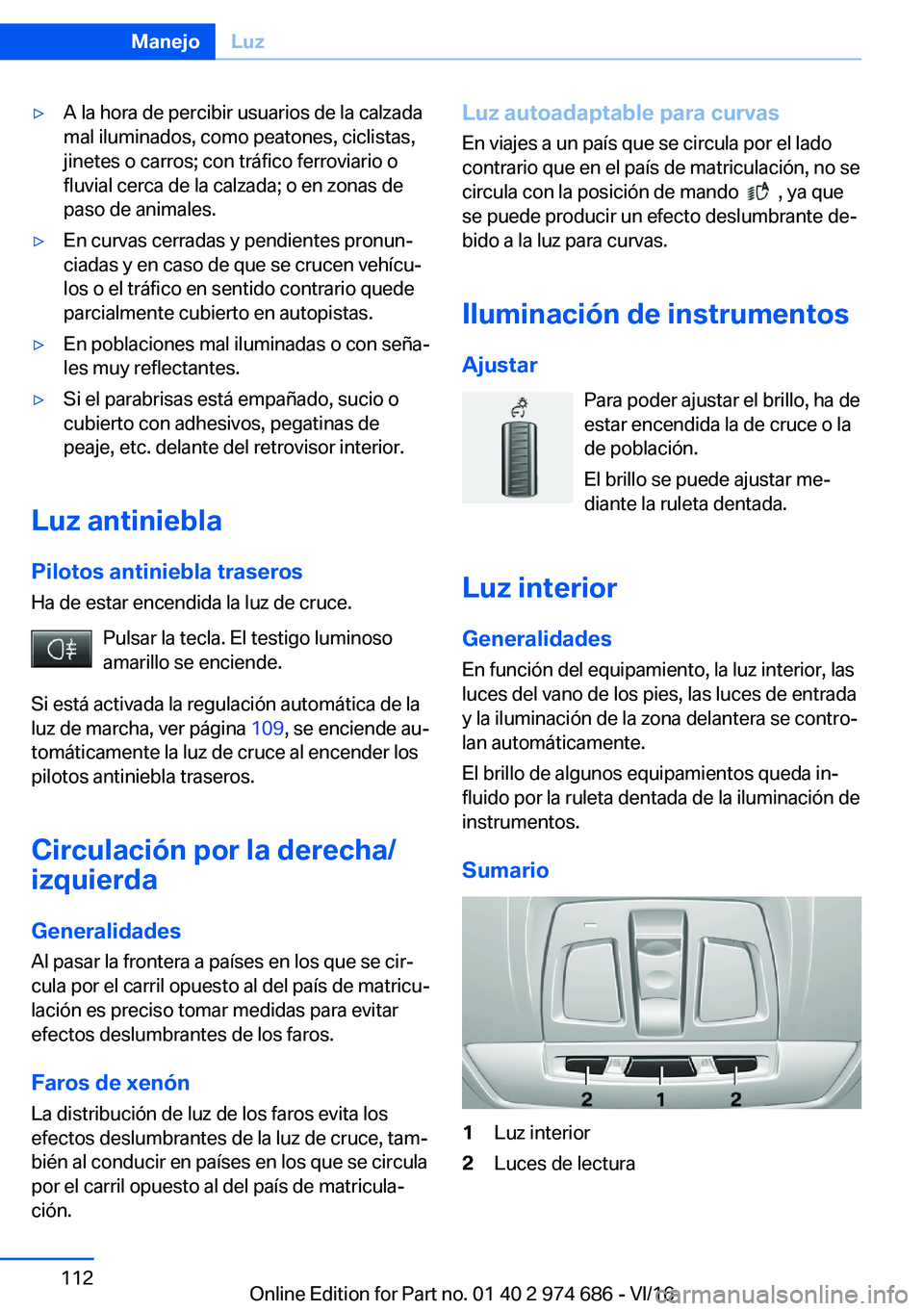 BMW M2 2017  Manuales de Empleo (in Spanish) y�A� �l�a� �h�o�r�a� �d�e� �p�e�r�c�i�b�i�r� �u�s�u�a�r�i�o�s� �d�e� �l�a� �c�a�l�z�a�d�a�m�a�l� �i�l�u�m�i�n�a�d�o�s�,� �c�o�m�o� �p�e�a�t�o�n�e�s�,� �c�i�c�l�i�s�t�a�s�,�j�i�n�e�t�e�s� �o� �c�a�r�r