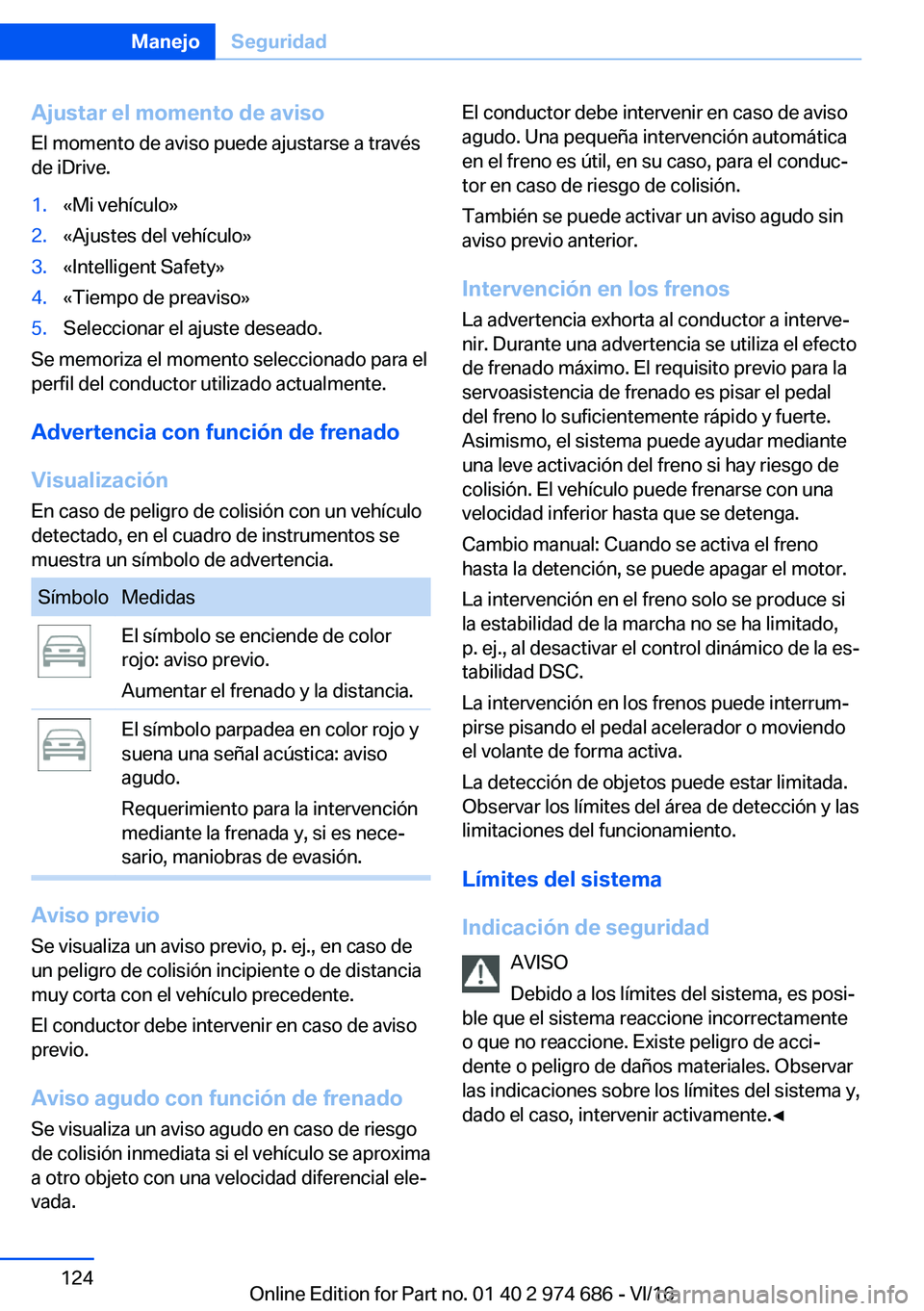 BMW M2 2017  Manuales de Empleo (in Spanish) �A�j�u�s�t�a�r��e�l��m�o�m�e�n�t�o��d�e��a�v�i�s�o
�E�l� �m�o�m�e�n�t�o� �d�e� �a�v�i�s�o� �p�u�e�d�e� �a�j�u�s�t�a�r�s�e� �a� �t�r�a�v�