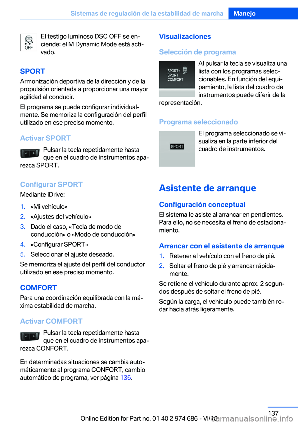 BMW M2 2017  Manuales de Empleo (in Spanish) �E�l� �t�e�s�t�i�g�o� �l�u�m�i�n�o�s�o� �D�S�C� �O�F�F� �s�e� �e�nª
�c�i�e�n�d�e�:� �e�l� �M� �D�y�n�a�m�i�c� �M�o�d�e� �e�s�t�