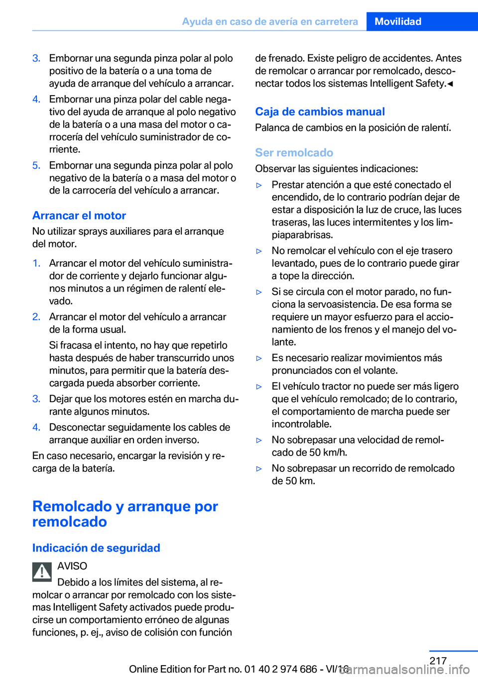 BMW M2 2017  Manuales de Empleo (in Spanish) �3�.�E�m�b�o�r�n�a�r� �u�n�a� �s�e�g�u�n�d�a� �p�i�n�z�a� �p�o�l�a�r� �a�l� �p�o�l�o
�p�o�s�i�t�i�v�o� �d�e� �l�a� �b�a�t�e�r�