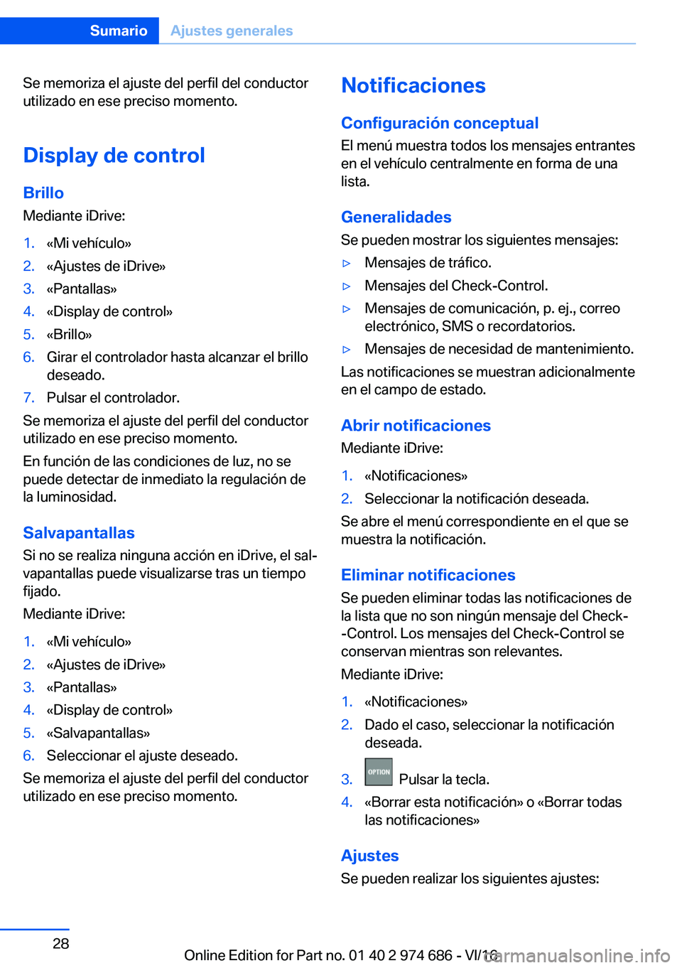 BMW M2 2017  Manuales de Empleo (in Spanish) �S�e� �m�e�m�o�r�i�z�a� �e�l� �a�j�u�s�t�e� �d�e�l� �p�e�r�f�i�l� �d�e�l� �c�o�n�d�u�c�t�o�r
�u�t�i�l�i�z�a�d�o� �e�n� �e�s�e� �p�r�e�c�i�s�o� �m�o�m�e�n�t�o�.
�D�i�s�p�l�a�y��d�e��c�o�n�t�r�o�l
�B�