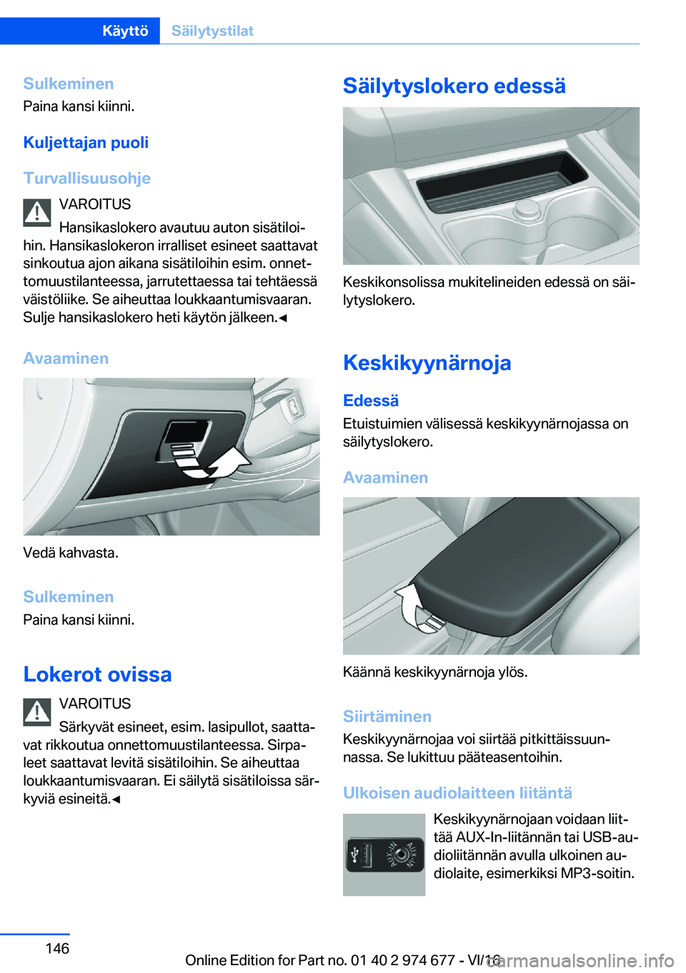 BMW M2 2017  Omistajan Käsikirja (in Finnish) �S�u�l�k�e�m�i�n�e�n
�P�a�i�n�a� �k�a�n�s�i� �k�i�i�n�n�i�.
�K�u�l�j�e�t�t�a�j�a�n��p�u�o�l�i
�T�u�r�v�a�l�l�i�s�u�u�s�o�h�j�e �V�A�R�O�I�T�U�S
�H�a�n�s�i�k�a�s�l�o�k�e�r�o� �a�v�a�u�t�u�u� �a�u�t�o�