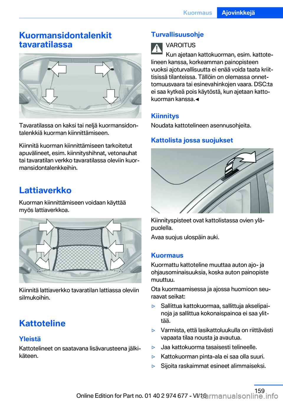 BMW M2 2017  Omistajan Käsikirja (in Finnish) �K�u�o�r�m�a�n�s�i�d�o�n�t�a�l�e�n�k�i�t
�t�a�v�a�r�a�t�i�l�a�s�s�a
�T�a�v�a�r�a�t�i�l�a�s�s�a� �o�n� �k�a�k�s�i� �t�a�i� �n�e�l�j�