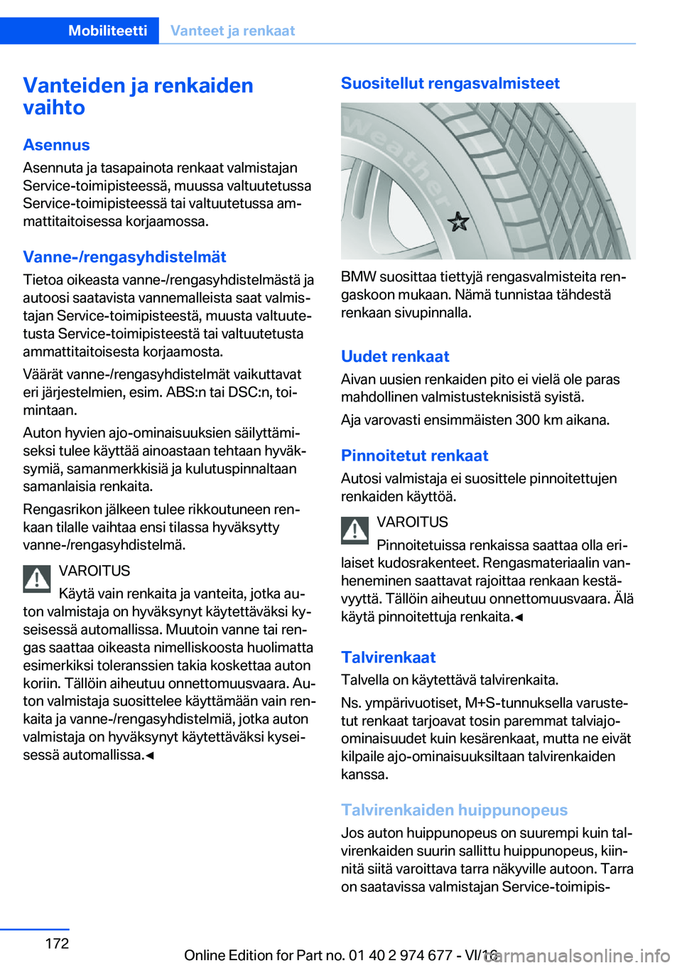 BMW M2 2017  Omistajan Käsikirja (in Finnish) �V�a�n�t�e�i�d�e�n��j�a��r�e�n�k�a�i�d�e�n
�v�a�i�h�t�o
�A�s�e�n�n�u�s
�A�s�e�n�n�u�t�a� �j�a� �t�a�s�a�p�a�i�n�o�t�a� �r�e�n�k�a�a�t� �v�a�l�m�i�s�t�a�j�a�n �S�e�r�v�i�c�e�-�t�o�i�m�i�p�i�s�t�e�e�s