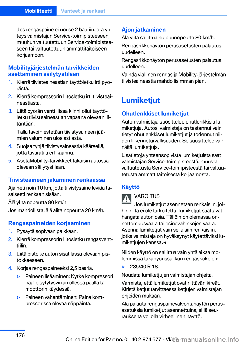 BMW M2 2017  Omistajan Käsikirja (in Finnish) �J�o�s� �r�e�n�g�a�s�p�a�i�n�e� �e�i� �n�o�u�s�e� �2� �b�a�a�r�i�i�n�,� �o�t�a� �y�hj�t�e�y�s� �v�a�l�m�i�s�t�a�j�a�n� �S�e�r�v�i�c�e�-�t�o�i�m�i�p�i�s�t�e�e�s�e�e�n�,�m�u�u�h�u�n� �v�a�l�t�u�u�t�e�t