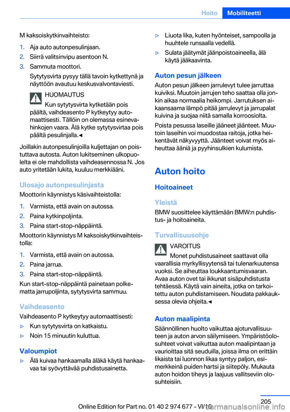 BMW M2 2017  Omistajan Käsikirja (in Finnish) �M� �k�a�k�s�o�i�s�k�y�t�k�i�n�v�a�i�h�t�e�i�s�t�o�:�1�.�A�j�a� �a�u�t�o� �a�u�t�o�n�p�e�s�u�l�i�n�j�a�a�n�.�2�.�S�i�i�r�r�