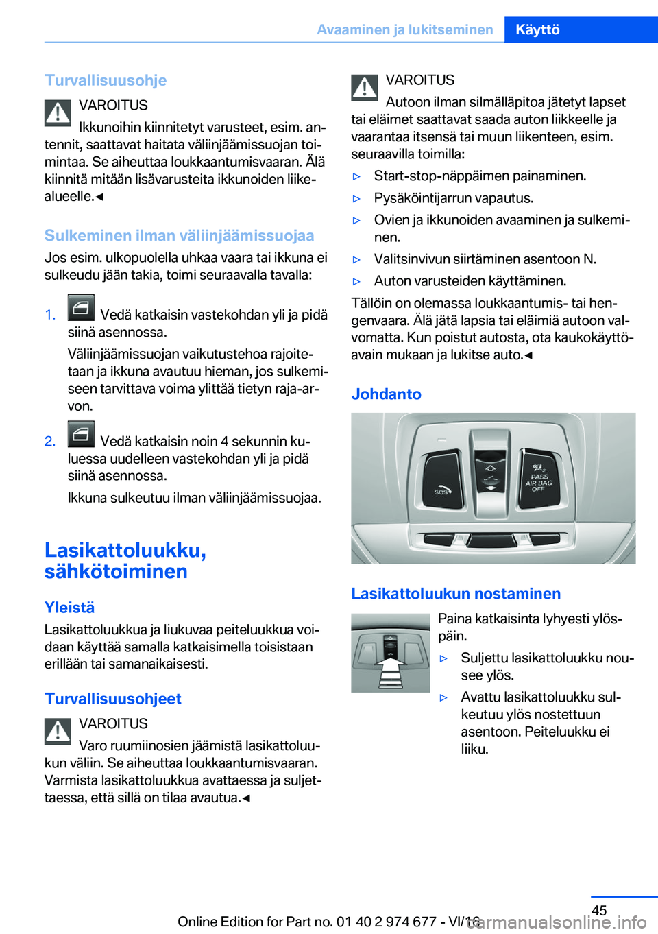 BMW M2 2017  Omistajan Käsikirja (in Finnish) �T�u�r�v�a�l�l�i�s�u�u�s�o�h�j�e�V�A�R�O�I�T�U�S
�I�k�k�u�n�o�i�h�i�n� �k�i�i�n�n�i�t�e�t�y�t� �v�a�r�u�s�t�e�e�t�,� �e�s�i�m�.� �a�nj
�t�e�n�n�i�t�,� �s�a�a�t�t�a�v�a�t� �h�a�i�t�a�t�a� �v�