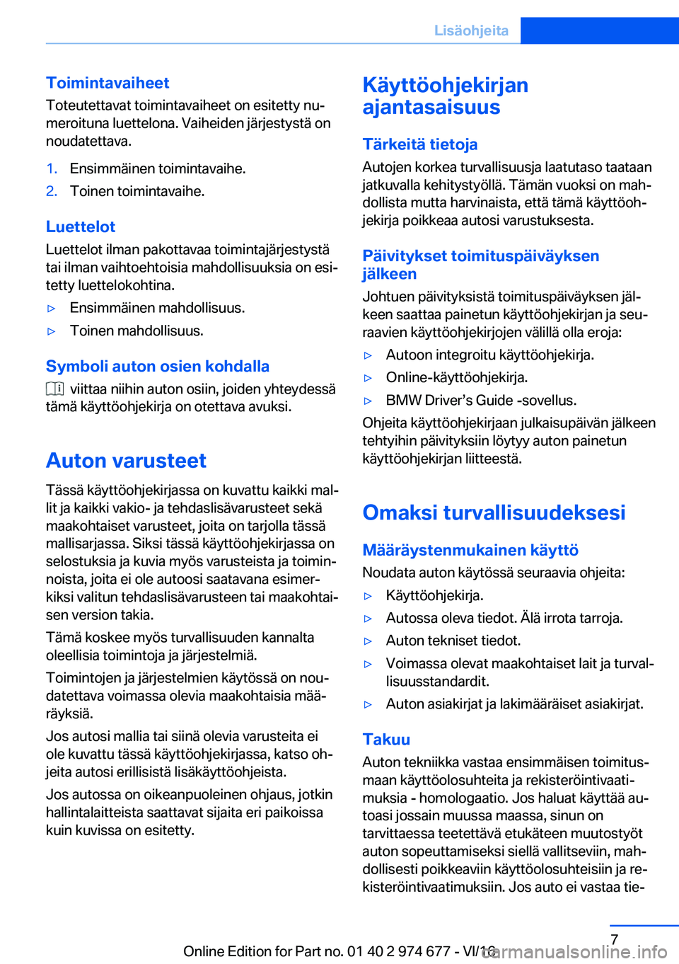 BMW M2 2017  Omistajan Käsikirja (in Finnish) �T�o�i�m�i�n�t�a�v�a�i�h�e�e�t�T�o�t�e�u�t�e�t�t�a�v�a�t� �t�o�i�m�i�n�t�a�v�a�i�h�e�e�t� �o�n� �e�s�i�t�e�t�t�y� �n�uj
�m�e�r�o�i�t�u�n�a� �l�u�e�t�t�e�l�o�n�a�.� �V�a�i�h�e�i�d�e�n� �j�