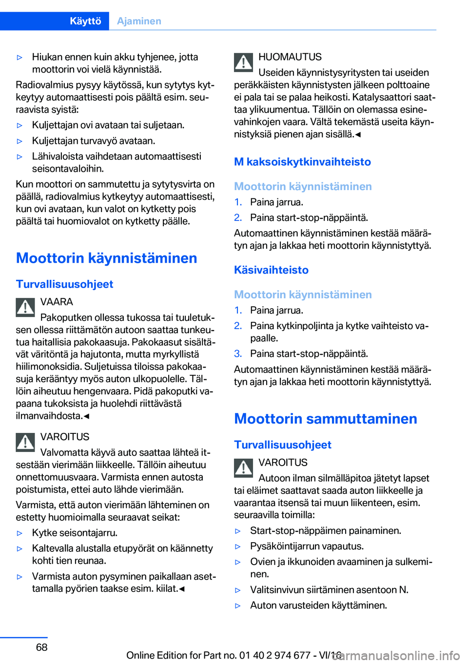 BMW M2 2017  Omistajan Käsikirja (in Finnish) 'y�H�i�u�k�a�n� �e�n�n�e�n� �k�u�i�n� �a�k�k�u� �t�y�h�j�e�n�e�e�,� �j�o�t�t�a
�m�o�o�t�t�o�r�i�n� �v�o�i� �v�i�e�l�