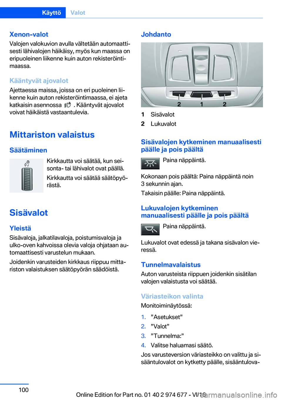BMW M2 2017  Omistajan Käsikirja (in Finnish) �X�e�n�o�n�-�v�a�l�o�t
�V�a�l�o�j�e�n� �v�a�l�o�k�u�v�i�o�n� �a�v�u�l�l�a� �v�