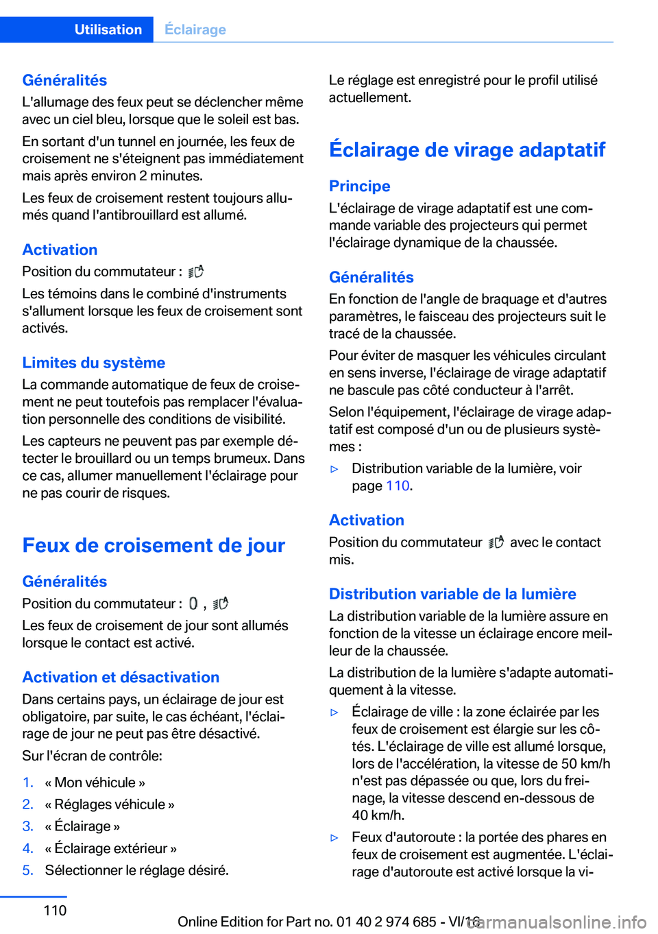 BMW M2 2017  Notices Demploi (in French) �G�é�n�é�r�a�l�i�t�é�s
�L�'�a�l�l�u�m�a�g�e� �d�e�s� �f�e�u�x� �p�e�u�t� �s�e� �d�é�c�l�e�n�c�h�e�r� �m�ê�m�e
�a�v�e�c� �u�n� �c�i�e�l� �b�l�e�u�,� �l�o�r�s�q�u�e� �q�u�e� �l�e� �s�o�l�e�i�l�