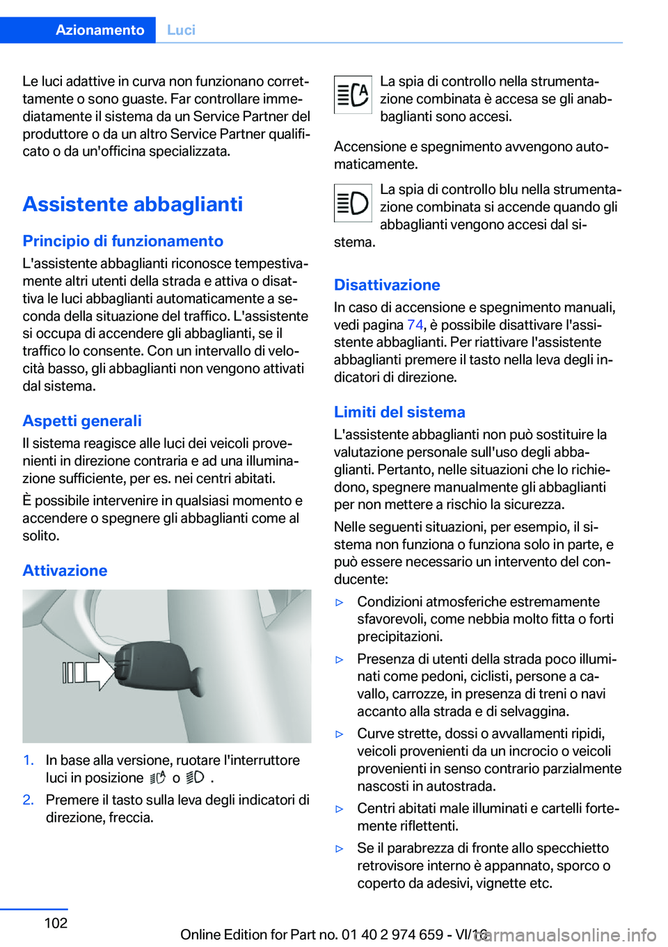 BMW M2 2017  Libretti Di Uso E manutenzione (in Italian) �L�e� �l�u�c�i� �a�d�a�t�t�i�v�e� �i�n� �c�u�r�v�a� �n�o�n� �f�u�n�z�i�o�n�a�n�o� �c�o�r�r�e�tª
�t�a�m�e�n�t�e� �o� �s�o�n�o� �g�u�a�s�t�e�.� �F�a�r� �c�o�n�t�r�o�l�l�a�r�e� �i�m�m�eª �d�i�a�t�a�m