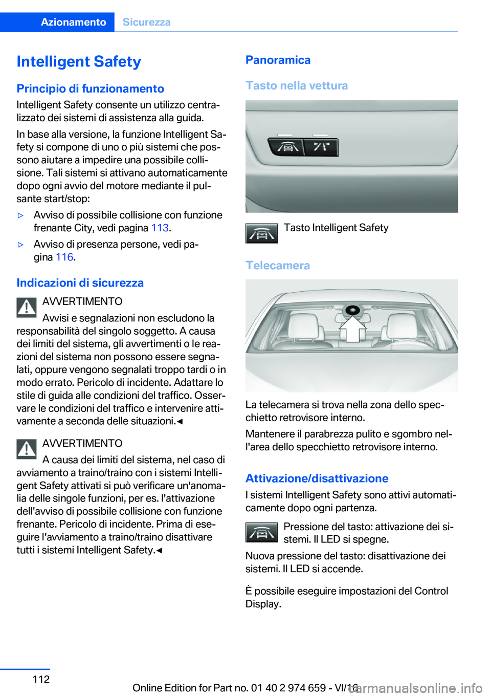 BMW M2 2017  Libretti Di Uso E manutenzione (in Italian) �I�n�t�e�l�l�i�g�e�n�t��S�a�f�e�t�y�P�r�i�n�c�i�p�i�o��d�i��f�u�n�z�i�o�n�a�m�e�n�t�o
�I�n�t�e�l�l�i�g�e�n�t� �S�a�f�e�t�y� �c�o�n�s�e�n�t�e� �u�n� �u�t�i�l�i�z�z�o� �c�e�n�t�r�aª
�l�i�z�z�a�t�o�