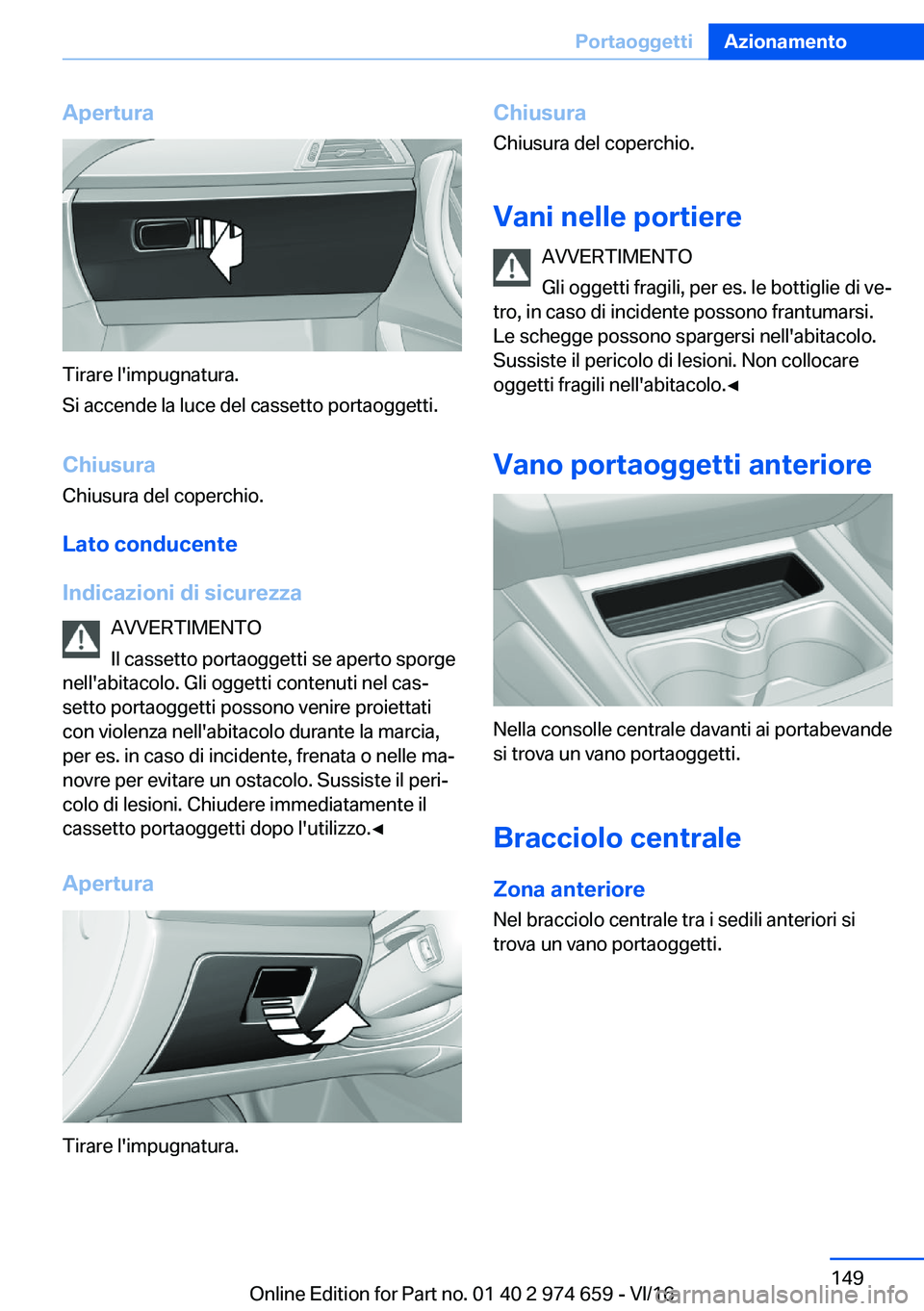 BMW M2 2017  Libretti Di Uso E manutenzione (in Italian) �A�p�e�r�t�u�r�a
�T�i�r�a�r�e� �l�'�i�m�p�u�g�n�a�t�u�r�a�.
�S�i� �a�c�c�e�n�d�e� �l�a� �l�u�c�e� �d�e�l� �c�a�s�s�e�t�t�o� �p�o�r�t�a�o�g�g�e�t�t�i�.
�C�h�i�u�s�u�r�a �C�h�i�u�s�u�r�a� �d�e�l� �c