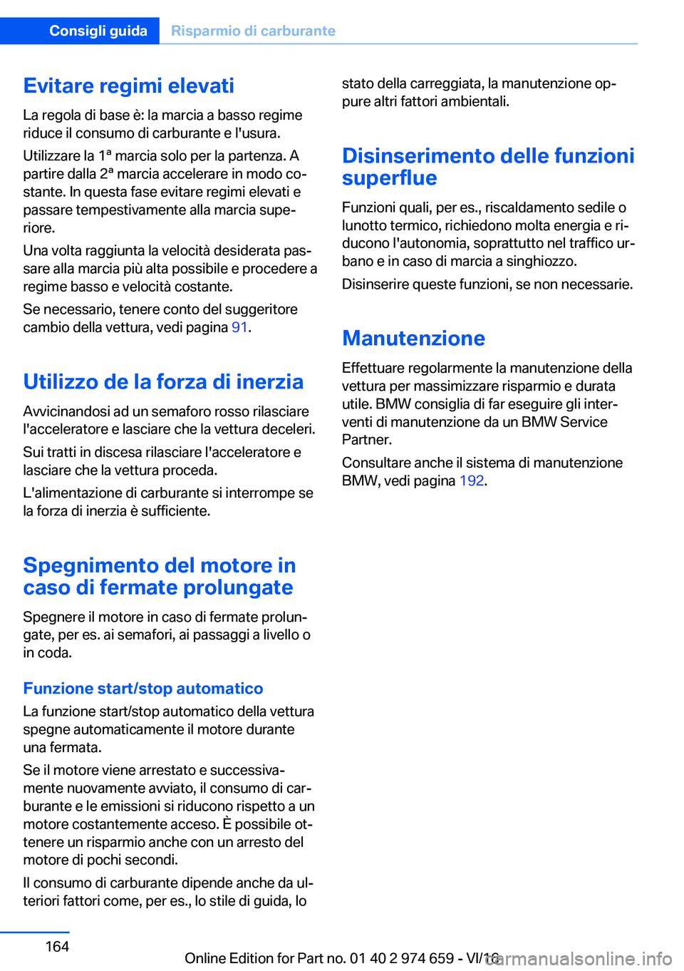 BMW M2 2017  Libretti Di Uso E manutenzione (in Italian) �E�v�i�t�a�r�e��r�e�g�i�m�i��e�l�e�v�a�t�i
�L�a� �r�e�g�o�l�a� �d�i� �b�a�s�e� �è�:� �l�a� �m�a�r�c�i�a� �a� �b�a�s�s�o� �r�e�g�i�m�e
�r�i�d�u�c�e� �i�l� �c�o�n�s�u�m�o� �d�i� �c�a�r�b�u�r�a�n�t�e�