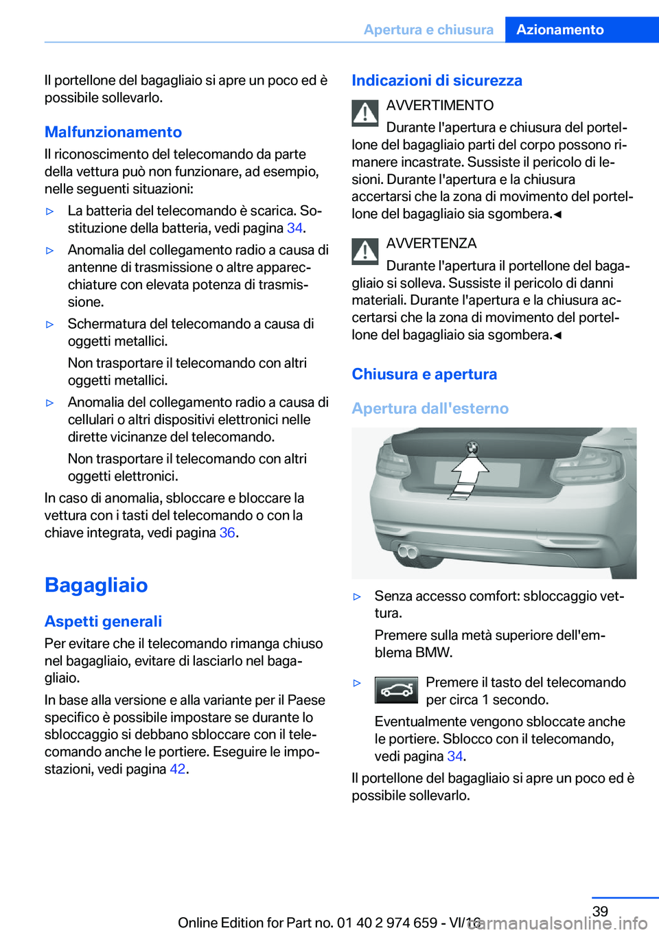 BMW M2 2017  Libretti Di Uso E manutenzione (in Italian) �I�l� �p�o�r�t�e�l�l�o�n�e� �d�e�l� �b�a�g�a�g�l�i�a�i�o� �s�i� �a�p�r�e� �u�n� �p�o�c�o� �e�d� �è�p�o�s�s�i�b�i�l�e� �s�o�l�l�e�v�a�r�l�o�.
�M�a�l�f�u�n�z�i�o�n�a�m�e�n�t�o �I�l� �r�i�c�o�n�o�s�c�i�