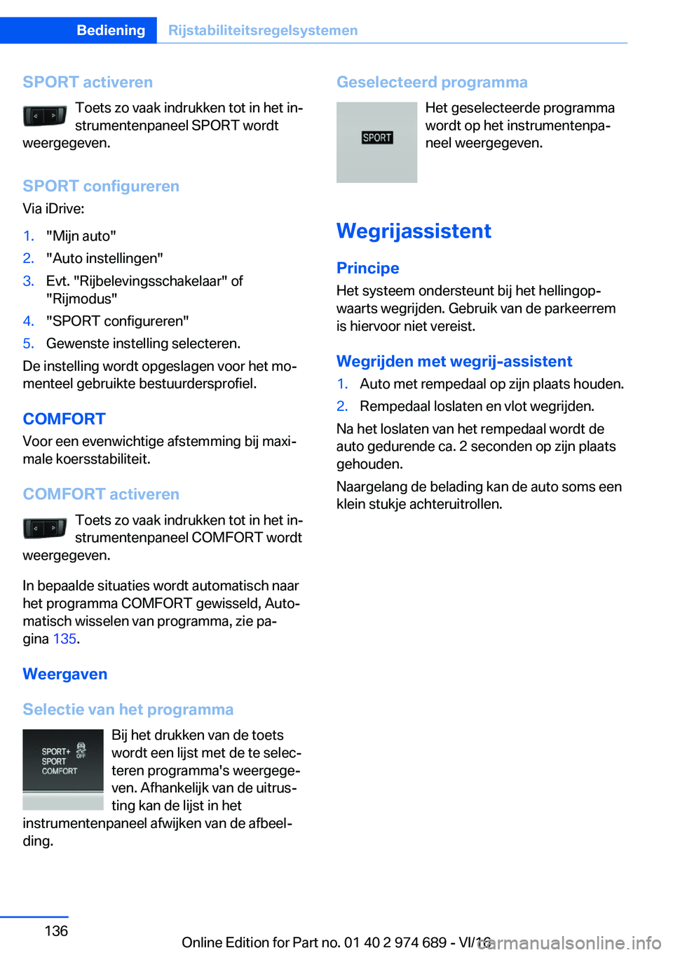 BMW M2 2017  Instructieboekjes (in Dutch) �S�P�O�R�T��a�c�t�i�v�e�r�e�n�T�o�e�t�s� �z�o� �v�a�a�k� �i�n�d�r�u�k�k�e�n� �t�o�t� �i�n� �h�e�t� �i�nj�s�t�r�u�m�e�n�t�e�n�p�a�n�e�e�l� �S�P�O�R�T� �w�o�r�d�t
�w�e�e�r�g�e�g�e�v�e�n�.
�S�P�O�R�T�