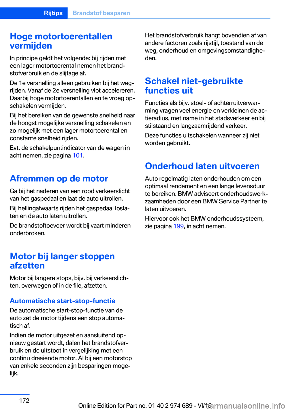 BMW M2 2017  Instructieboekjes (in Dutch) �H�o�g�e��m�o�t�o�r�t�o�e�r�e�n�t�a�l�l�e�n
�v�e�r�m�i�j�d�e�n
�I�n� �p�r�i�n�c�i�p�e� �g�e�l�d�t� �h�e�t� �v�o�l�g�e�n�d�e�:� �b�i�j� �r�i�j�d�e�n� �m�e�t �e�e�n� �l�a�g�e�r� �m�o�t�o�r�t�o�e�r�e�n�