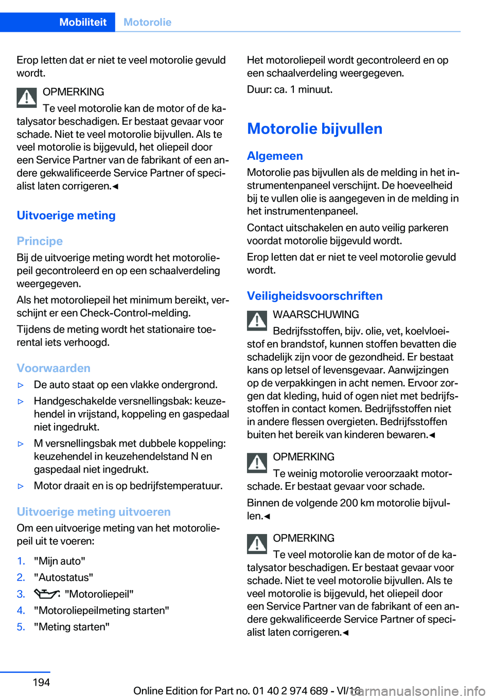 BMW M2 2017  Instructieboekjes (in Dutch) �E�r�o�p� �l�e�t�t�e�n� �d�a�t� �e�r� �n�i�e�t� �t�e� �v�e�e�l� �m�o�t�o�r�o�l�i�e� �g�e�v�u�l�d�w�o�r�d�t�.
�O�P�M�E�R�K�I�N�G
�T�e� �v�e�e�l� �m�o�t�o�r�o�l�i�e� �k�a�n� �d�e� �m�o�t�o�r� �o�f� �d�e