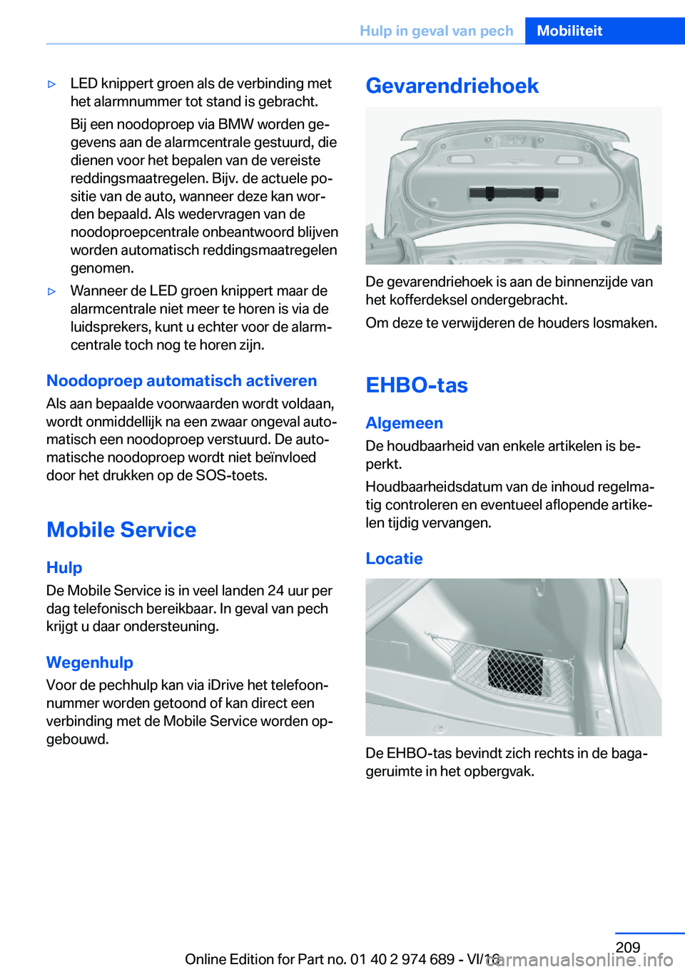 BMW M2 2017  Instructieboekjes (in Dutch) 'y�L�E�D� �k�n�i�p�p�e�r�t� �g�r�o�e�n� �a�l�s� �d�e� �v�e�r�b�i�n�d�i�n�g� �m�e�t
�h�e�t� �a�l�a�r�m�n�u�m�m�e�r� �t�o�t� �s�t�a�n�d� �i�s� �g�e�b�r�a�c�h�t�.
�B�i�j� �e�e�n� �n�o�o�d�o�p�r�o�e�p