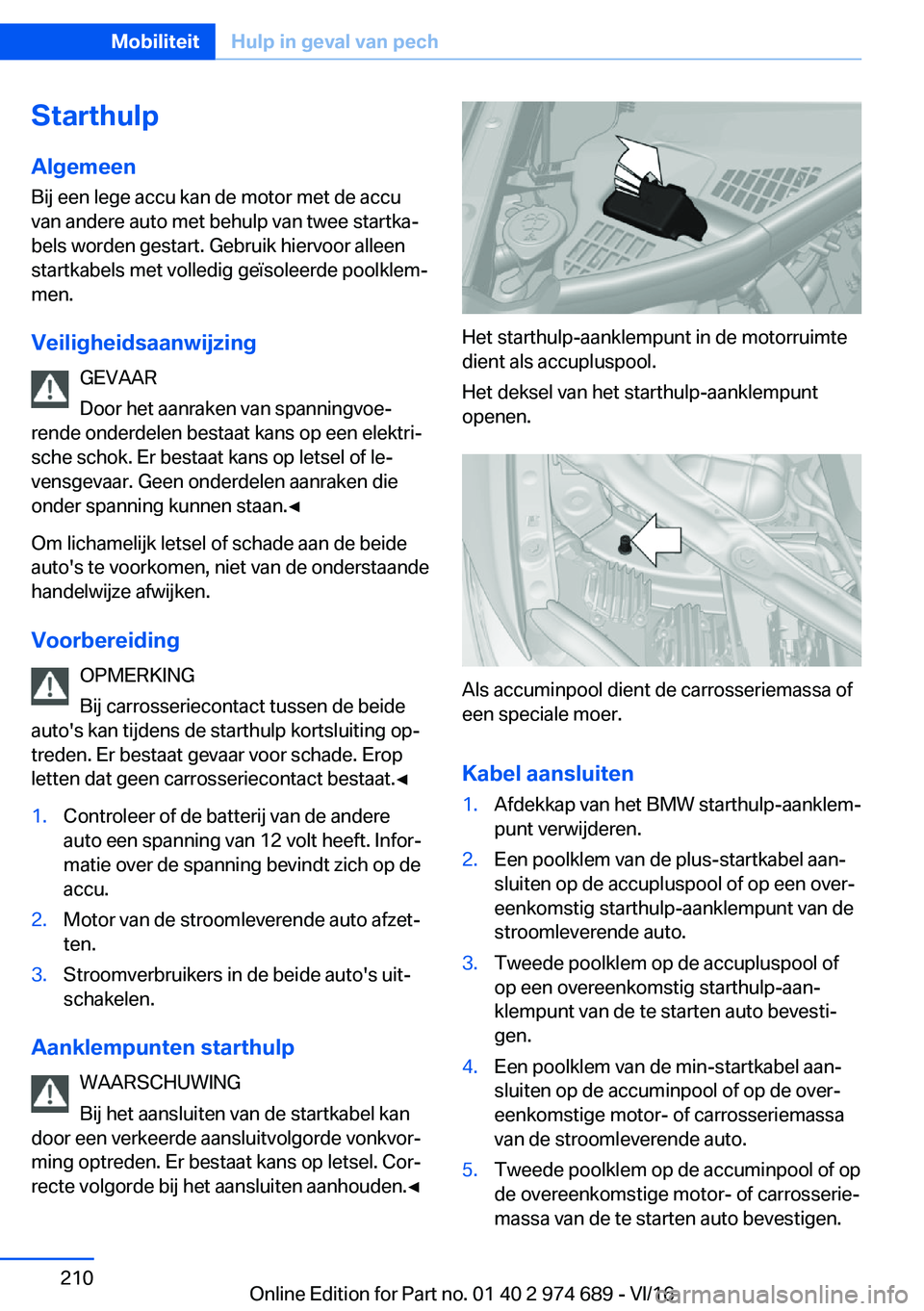 BMW M2 2017  Instructieboekjes (in Dutch) �S�t�a�r�t�h�u�l�p�A�l�g�e�m�e�e�n
�B�i�j� �e�e�n� �l�e�g�e� �a�c�c�u� �k�a�n� �d�e� �m�o�t�o�r� �m�e�t� �d�e� �a�c�c�u �v�a�n� �a�n�d�e�r�e� �a�u�t�o� �m�e�t� �b�e�h�u�l�p� �v�a�n� �t�w�e�e� �s�t�a�r