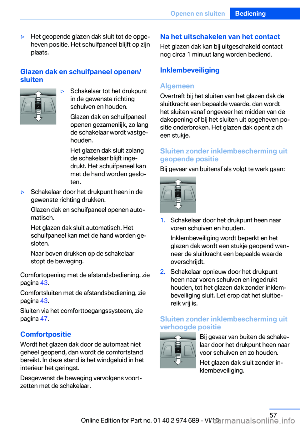 BMW M2 2017  Instructieboekjes (in Dutch) 'y�H�e�t� �g�e�o�p�e�n�d�e� �g�l�a�z�e�n� �d�a�k� �s�l�u�i�t� �t�o�t� �d�e� �o�p�g�ej�h�e�v�e�n� �p�o�s�i�t�i�e�.� �H�e�t� �s�c�h�u�i�f�p�a�n�e�e�l� �b�l�i�j�f�t� �o�p� �z�i�j�n�p�l�a�a�t�s�.
�G�