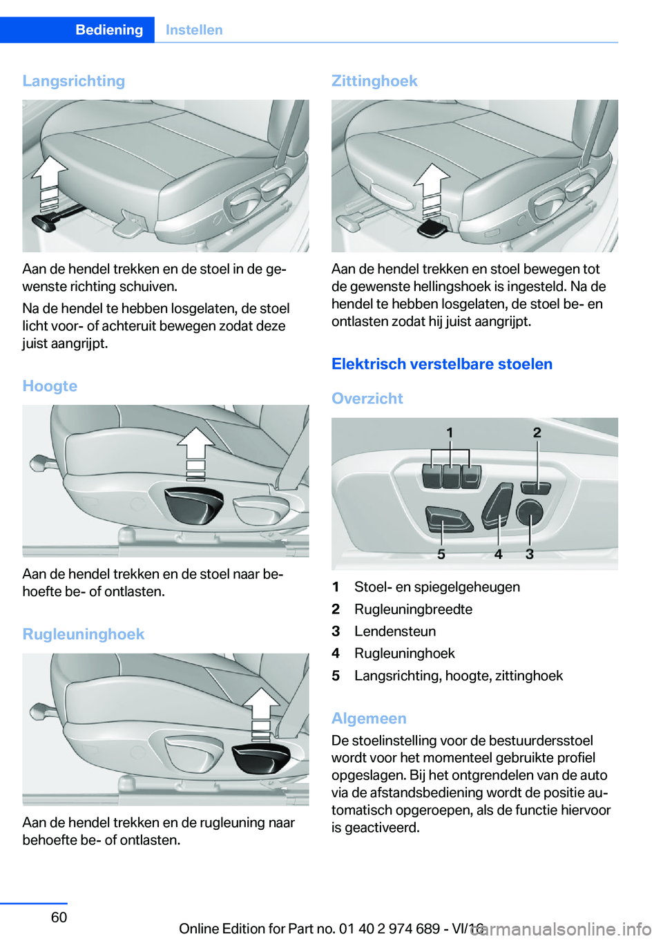 BMW M2 2017  Instructieboekjes (in Dutch) �L�a�n�g�s�r�i�c�h�t�i�n�g
�A�a�n� �d�e� �h�e�n�d�e�l� �t�r�e�k�k�e�n� �e�n� �d�e� �s�t�o�e�l� �i�n� �d�e� �g�ej
�w�e�n�s�t�e� �r�i�c�h�t�i�n�g� �s�c�h�u�i�v�e�n�.
�N�a� �d�e� �h�e�n�d�e�l� �t�e� �h�