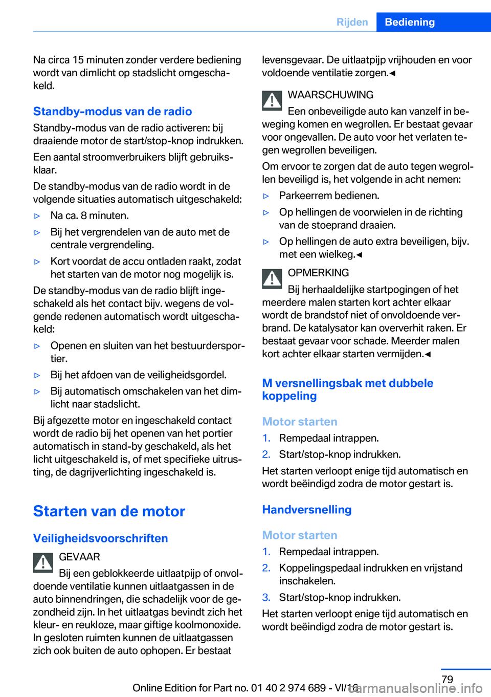 BMW M2 2017  Instructieboekjes (in Dutch) �N�a� �c�i�r�c�a� �1�5� �m�i�n�u�t�e�n� �z�o�n�d�e�r� �v�e�r�d�e�r�e� �b�e�d�i�e�n�i�n�g
�w�o�r�d�t� �v�a�n� �d�i�m�l�i�c�h�t� �o�p� �s�t�a�d�s�l�i�c�h�t� �o�m�g�e�s�c�h�aj
�k�e�l�d�.
�S�t�a�n�d�b�y�