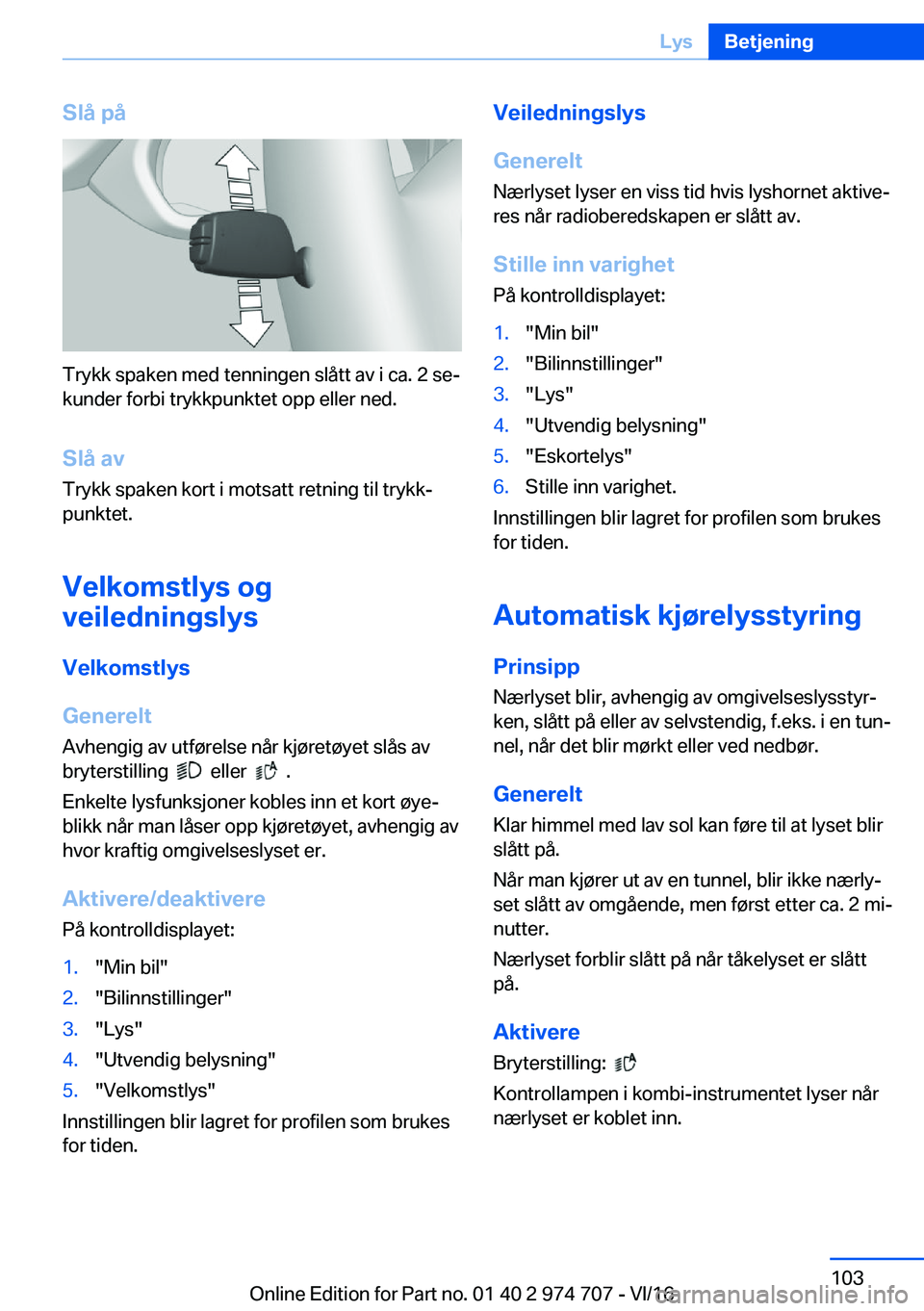 BMW M2 2017  InstruksjonsbØker (in Norwegian) �S�l�å��p�å
�T�r�y�k�k� �s�p�a�k�e�n� �m�e�d� �t�e�n�n�i�n�g�e�n� �s�l�å�t�t� �a�v� �i� �c�a�.� �2� �s�ej
�k�u�n�d�e�r� �f�o�r�b�i� �t�r�y�k�k�p�u�n�k�t�e�t� �o�p�p� �e�l�l�e�r� �n�e�d�.
�S�l�å�