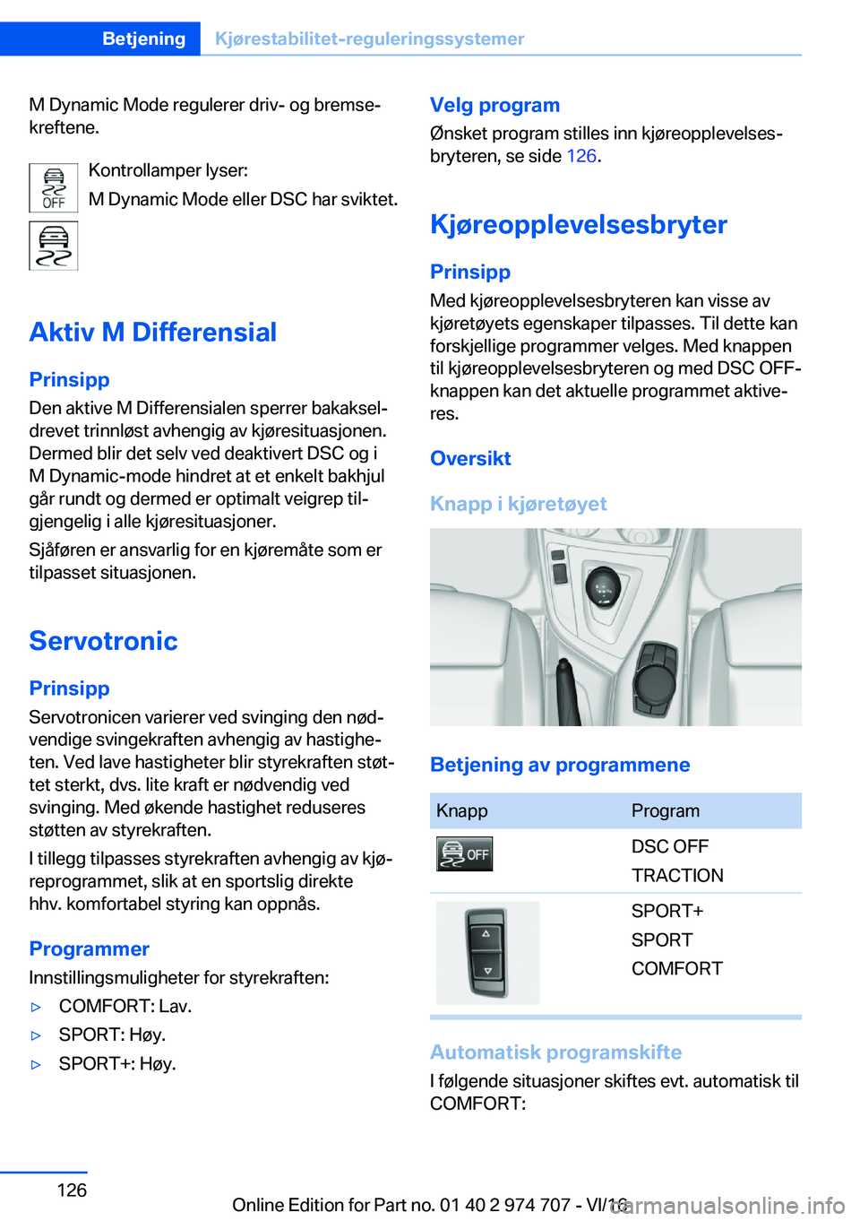 BMW M2 2017  InstruksjonsbØker (in Norwegian) �M� �D�y�n�a�m�i�c� �M�o�d�e� �r�e�g�u�l�e�r�e�r� �d�r�i�v�-� �o�g� �b�r�e�m�s�ej
�k�r�e�f�t�e�n�e�.
�K�o�n�t�r�o�l�l�a�m�p�e�r� �l�y�s�e�r�:
�M� �D�y�n�a�m�i�c� �M�o�d�e� �e�l�l�e�r� �D�S�C� �h�a�r�
