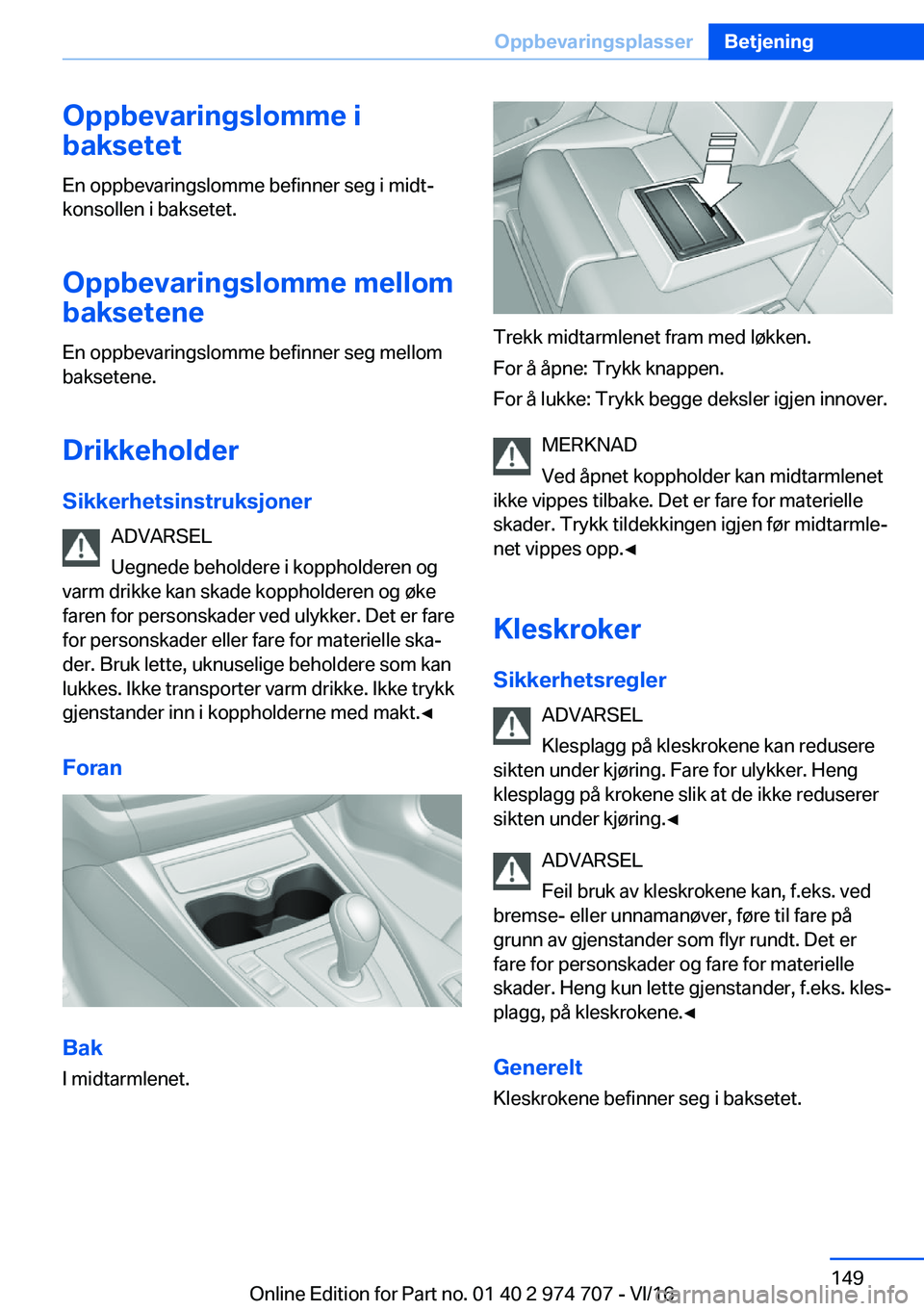 BMW M2 2017  InstruksjonsbØker (in Norwegian) �O�p�p�b�e�v�a�r�i�n�g�s�l�o�m�m�e��i
�b�a�k�s�e�t�e�t
�E�n� �o�p�p�b�e�v�a�r�i�n�g�s�l�o�m�m�e� �b�e�f�i�n�n�e�r� �s�e�g� �i� �m�i�d�tj
�k�o�n�s�o�l�l�e�n� �i� �b�a�k�s�e�t�e�t�.
�O�p�p�b�e�v�a�r�i
