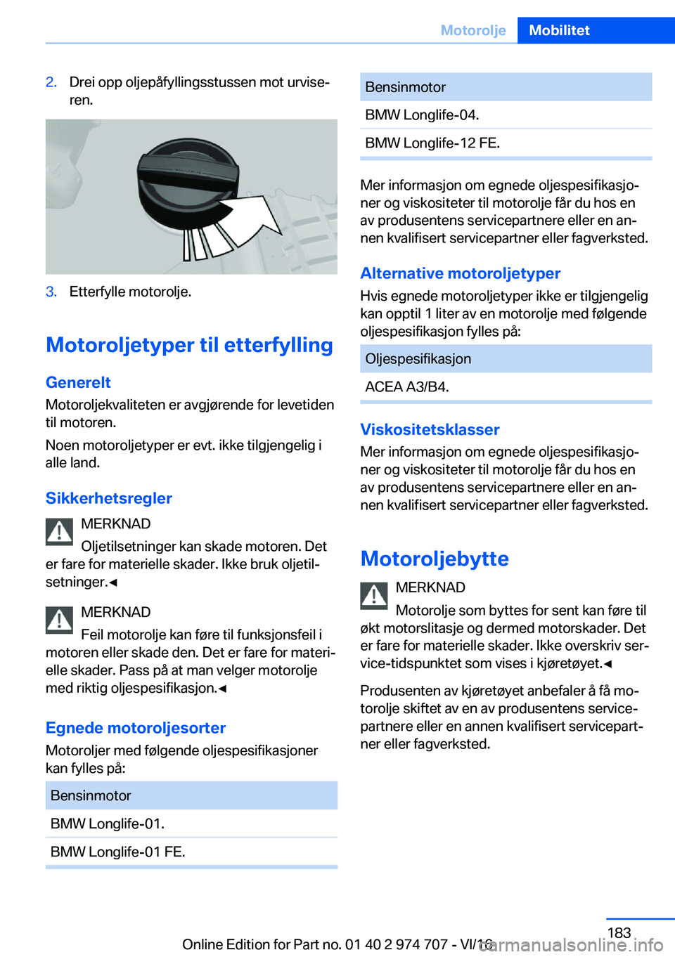 BMW M2 2017  InstruksjonsbØker (in Norwegian) �2�.�D�r�e�i� �o�p�p� �o�l�j�e�p�å�f�y�l�l�i�n�g�s�s�t�u�s�s�e�n� �m�o�t� �u�r�v�i�s�ej
�r�e�n�.�3�.�E�t�t�e�r�f�y�l�l�e� �m�o�t�o�r�o�l�j�e�.
�M�o�t�o�r�o�l�j�e�t�Z�p�e�r��t�i�l��e�t�t�e�r�f�Z�l�