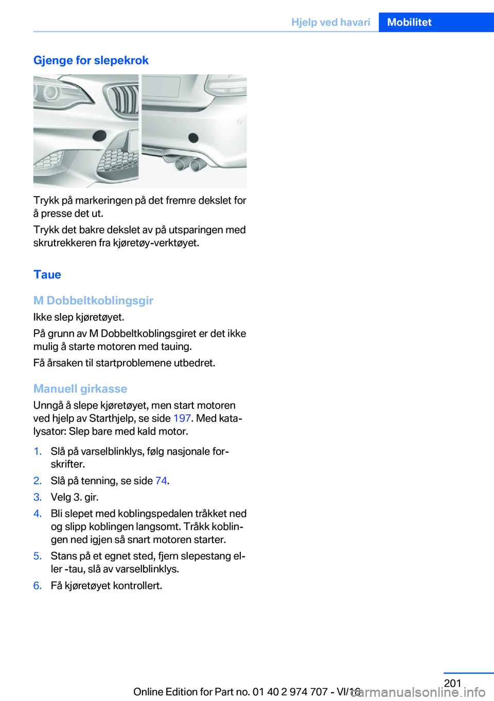 BMW M2 2017  InstruksjonsbØker (in Norwegian) �G�j�e�n�g�e��f�o�r��s�l�e�p�e�k�r�o�k
�T�r�y�k�k� �p�å� �m�a�r�k�e�r�i�n�g�e�n� �p�å� �d�e�t� �f�r�e�m�r�e� �d�e�k�s�l�e�t� �f�o�r�å� �p�r�e�s�s�e� �d�e�t� �u�t�.
�T�r�y�k�k� �d�e�t� �b�a�k�r�e�