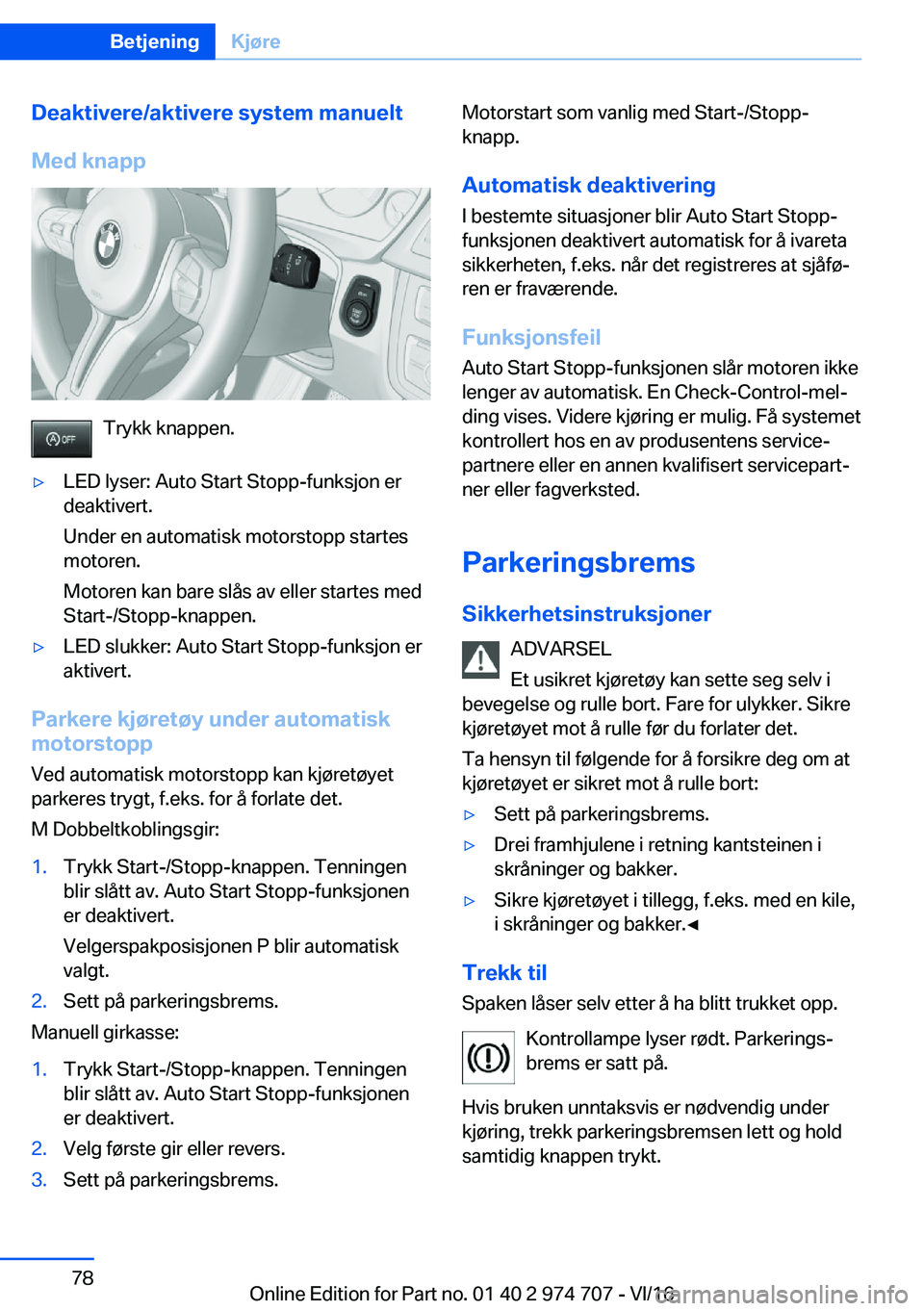 BMW M2 2017  InstruksjonsbØker (in Norwegian) �D�e�a�k�t�i�v�e�r�e�/�a�k�t�i�v�e�r�e��s�Z�s�t�e�m��m�a�n�u�e�l�t�M�e�d��k�n�a�p�p
�T�r�y�k�k� �k�n�a�p�p�e�n�.
'y�L�E�D� �l�y�s�e�r�:� �A�u�t�o� �S�t�a�r�t� �S�t�o�p�p�-�f�u�n�k�s�j�o�n� �e�r