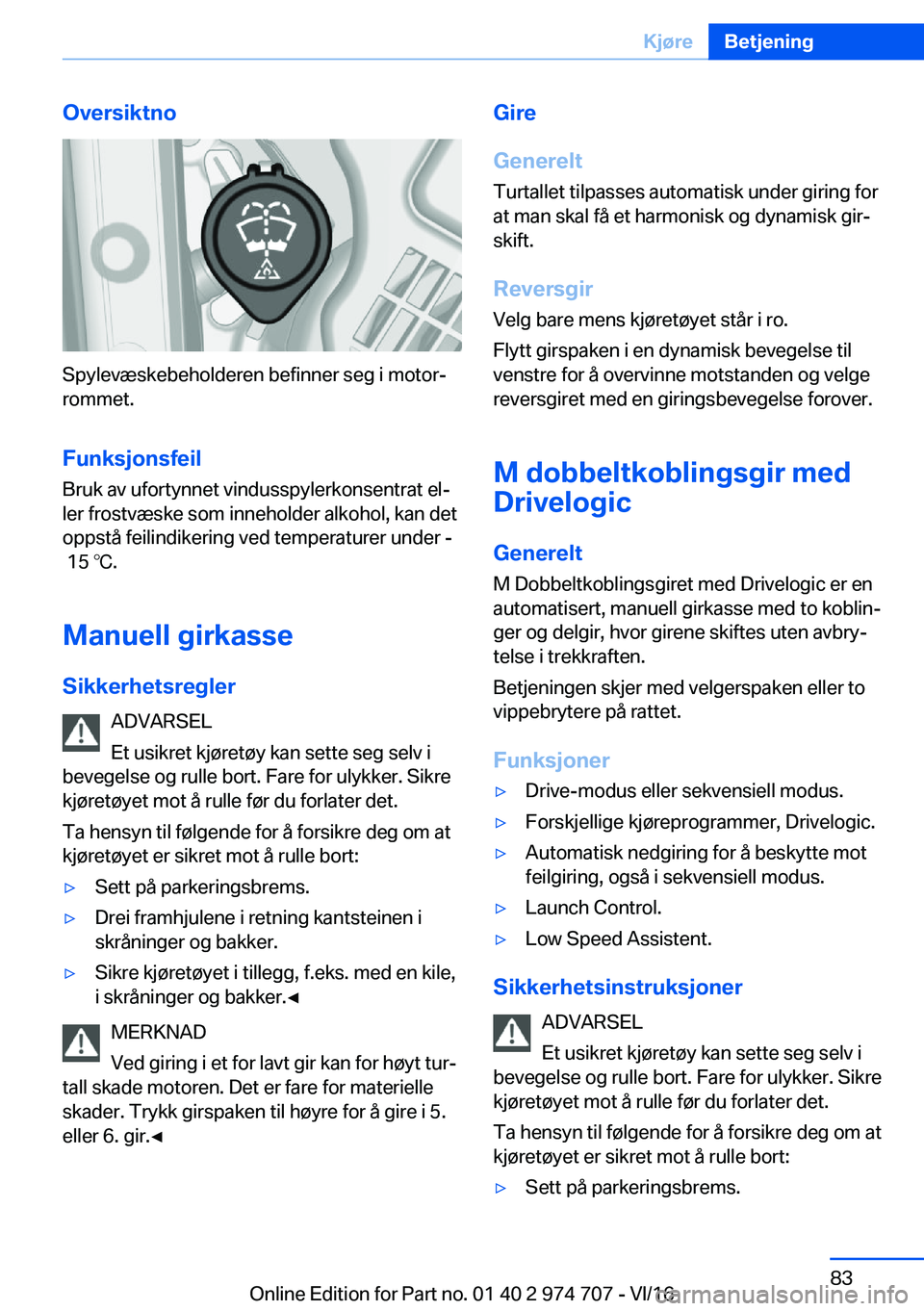 BMW M2 2017  InstruksjonsbØker (in Norwegian) �O�v�e�r�s�i�k�t�n�o
�S�p�y�l�e�v�æ�s�k�e�b�e�h�o�l�d�e�r�e�n� �b�e�f�i�n�n�e�r� �s�e�g� �i� �m�o�t�o�rj�r�o�m�m�e�t�.
�F�u�n�k�s�j�o�n�s�f�e�i�l
�B�r�u�k� �a�v� �u�f�o�r�t�y�n�n�e�t� �v�i�n�d�u�s�s