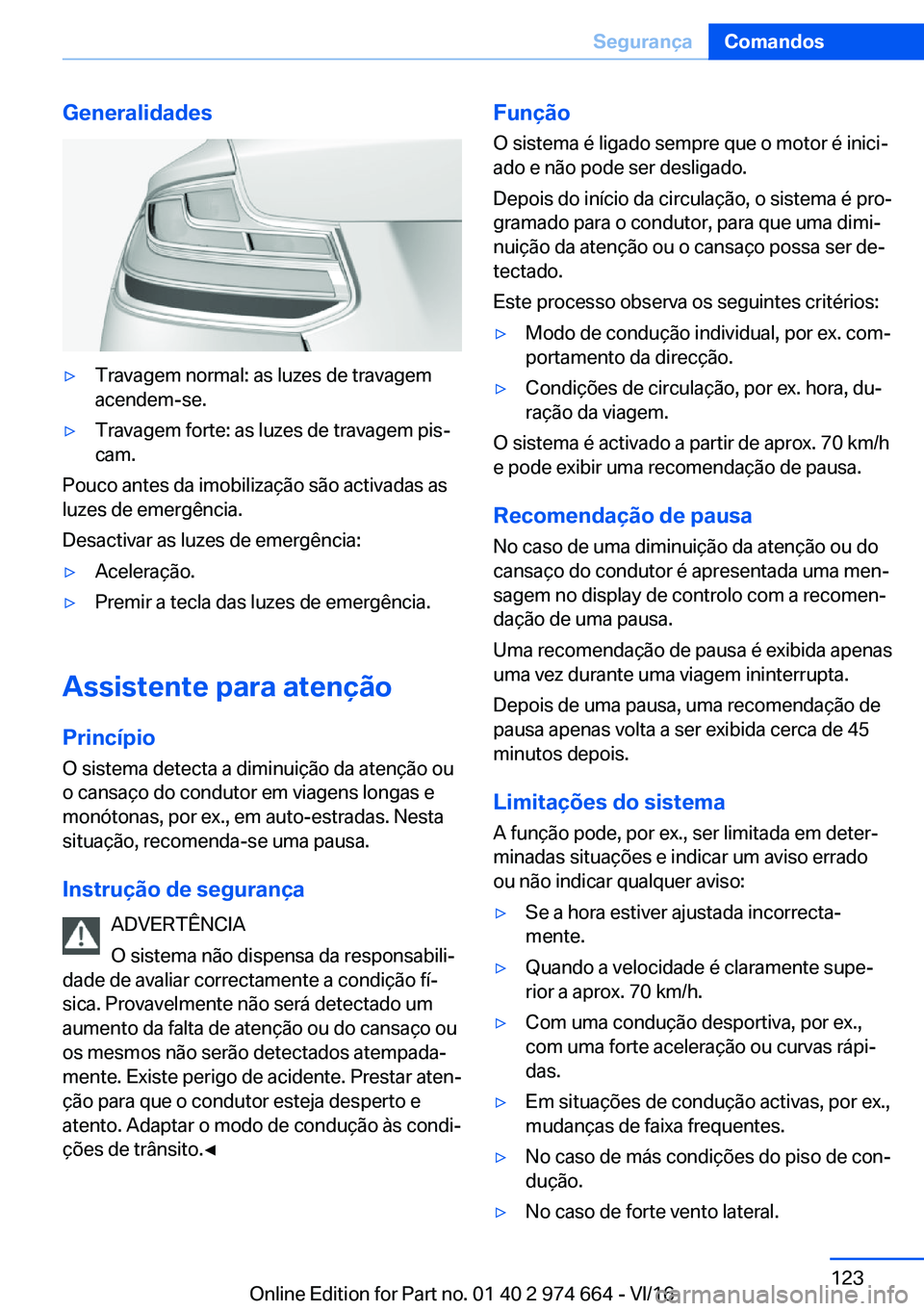 BMW M2 2017  Manual do condutor (in Portuguese) �G�e�n�e�r�a�l�i�d�a�d�e�s'y�T�r�a�v�a�g�e�m� �n�o�r�m�a�l�:� �a�s� �l�u�z�e�s� �d�e� �t�r�a�v�a�g�e�m
�a�c�e�n�d�e�m�-�s�e�.'y�T�r�a�v�a�g�e�m� �f�o�r�t�e�:� �a�s� �l�u�z�e�s� �d�e� �t�r�a�v�